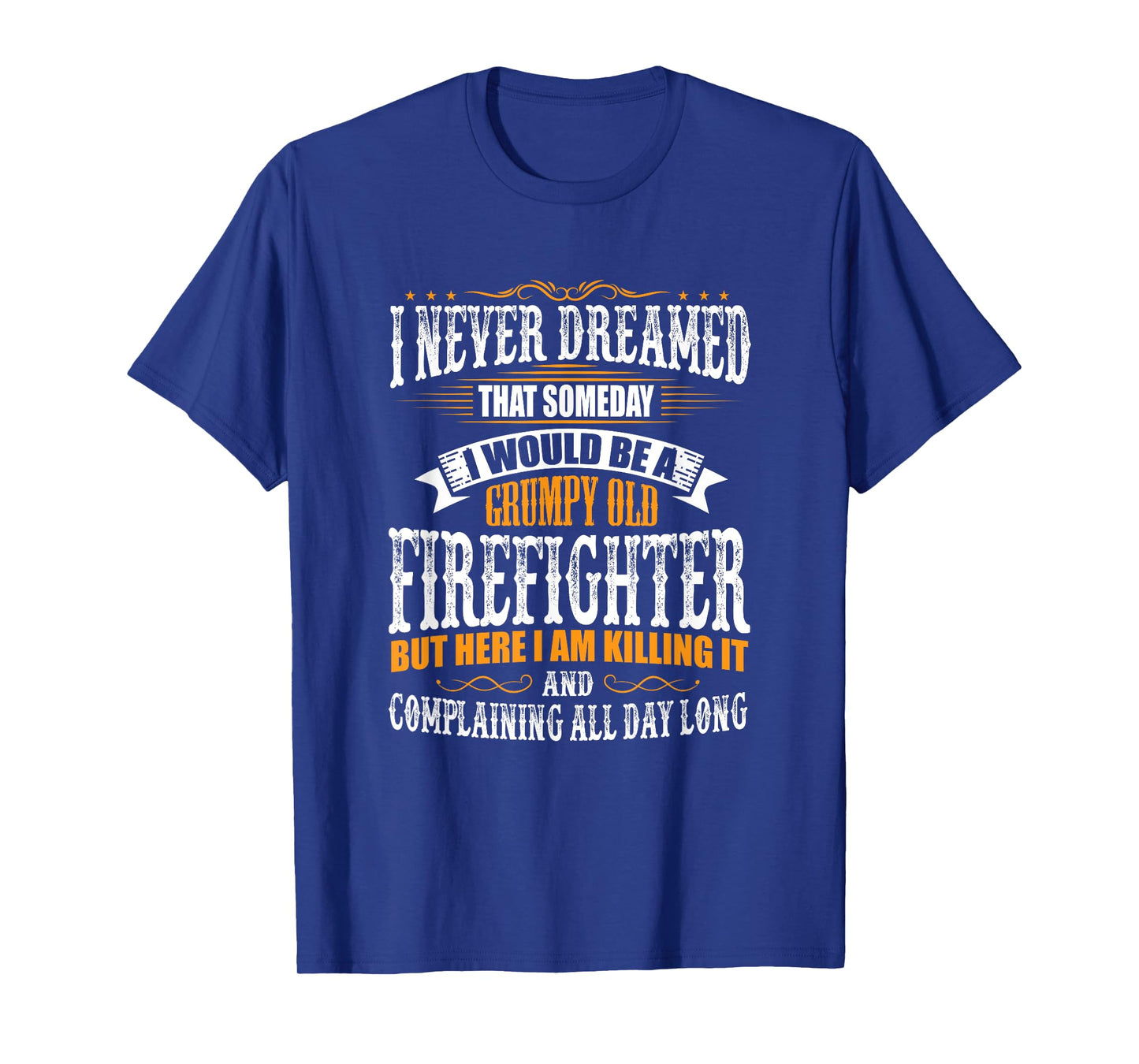 Firefighter Grumpy Old, Killing It T-Shirt T-Shirt