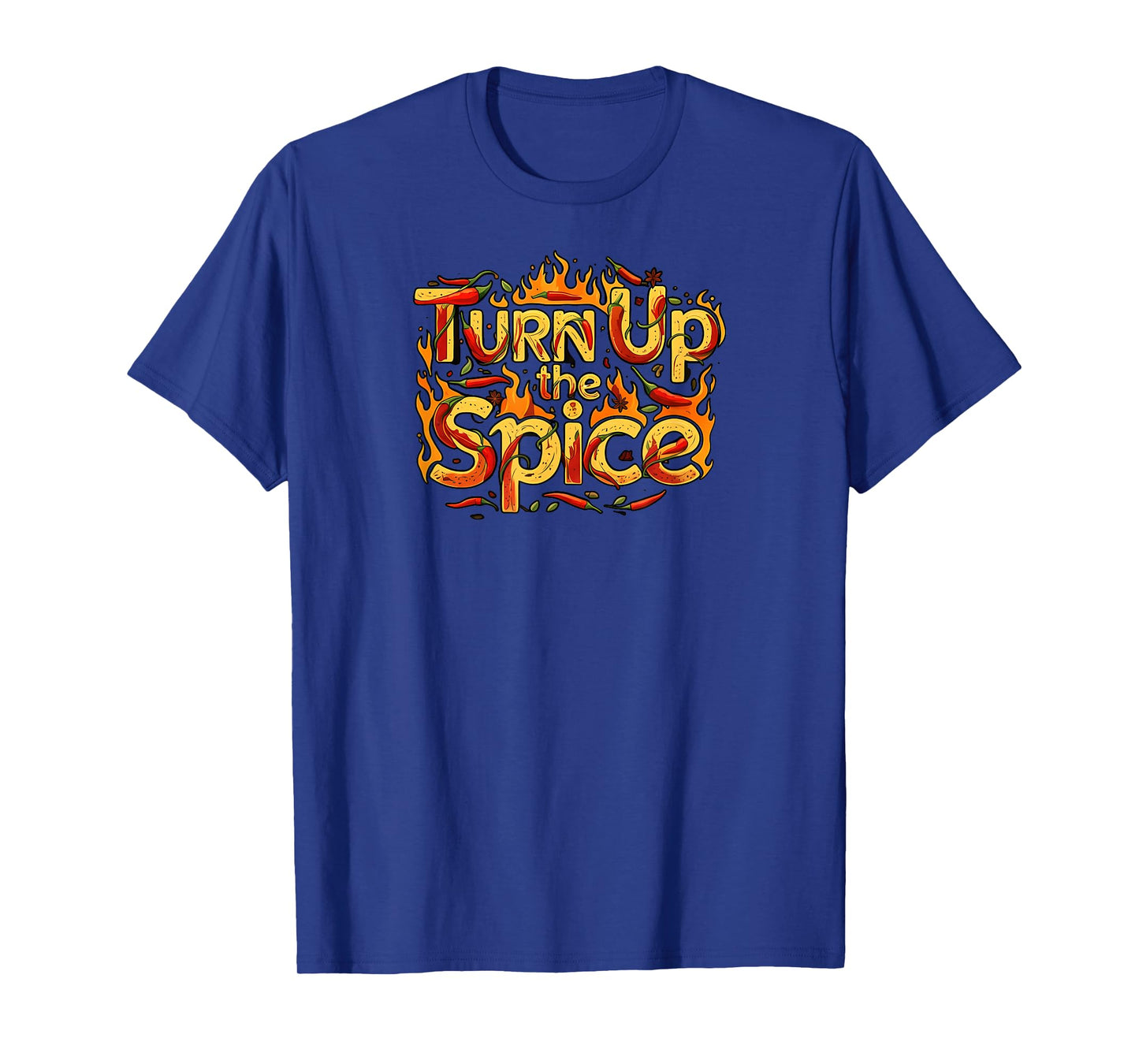 Turn Up The Spice Hot Chili Peppers Foodie Design T-Shirt