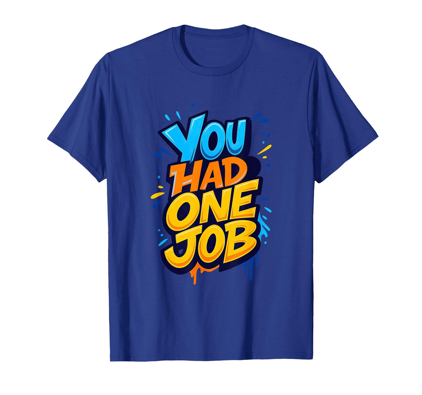 Awesome You had one Job T-Shirt