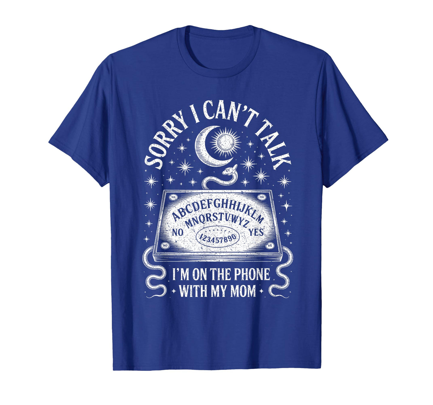 Sorry I Can't Talk I'm On The Phone With My Mom Ouija Board T-Shirt