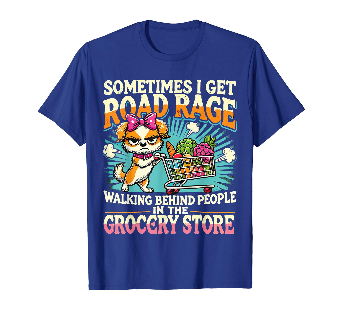 Funny Dog Sometimes I Get Road Rage Walking Behind People T-Shirt