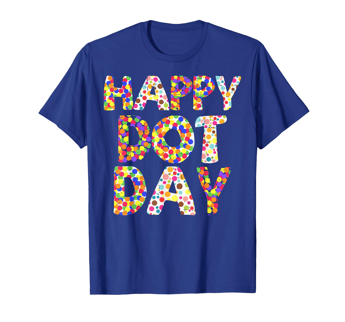 Happy Dot Day Colorful Polka Dots Teachers Boys Girls Kids T-Shirt