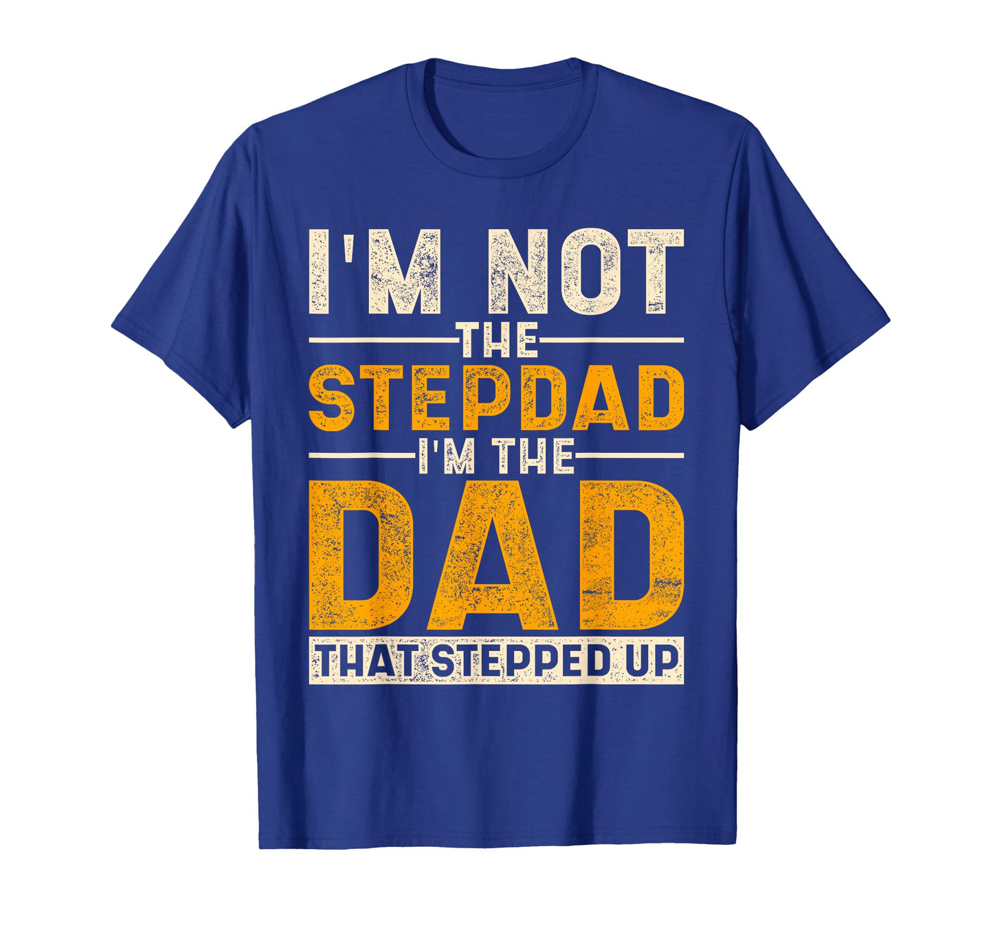 The Dad That Stepped Up Fathers Day Bonus Dad Proud Stepdad T-Shirt