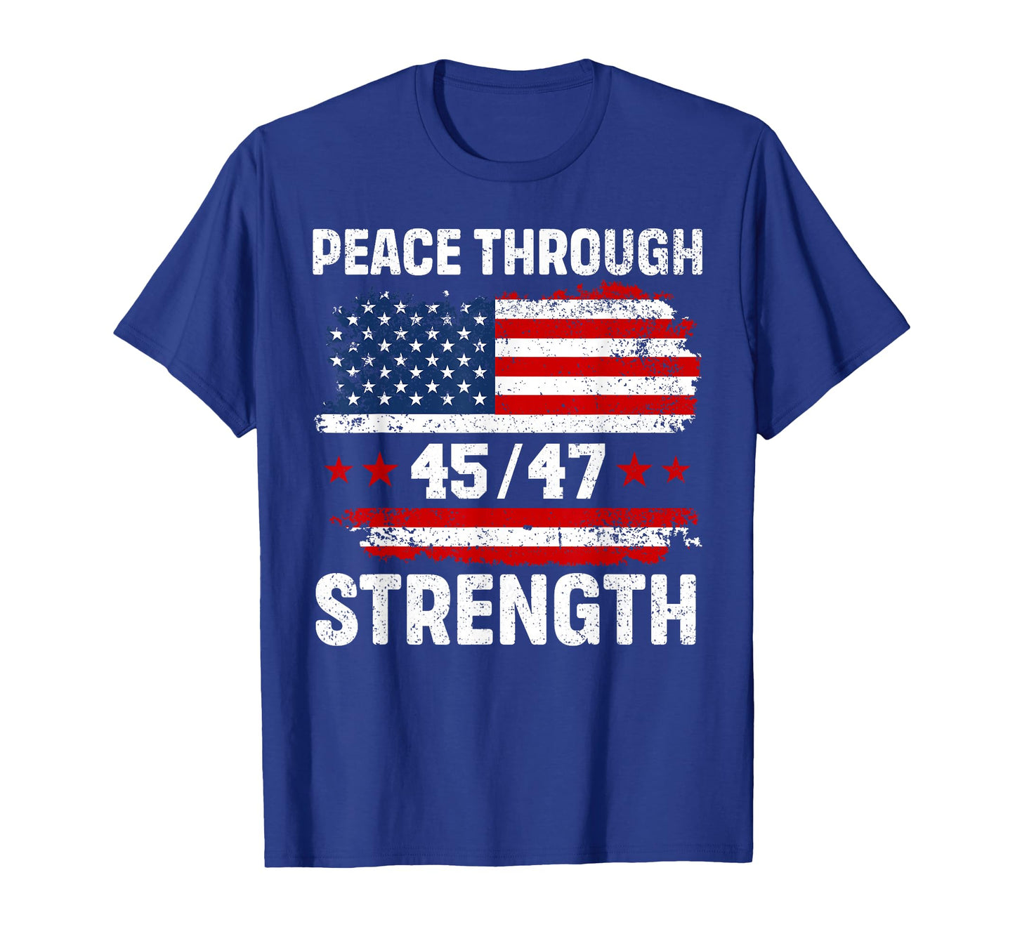 Peace Through Strength 45 47 Distressed American Flag Funny T-Shirt