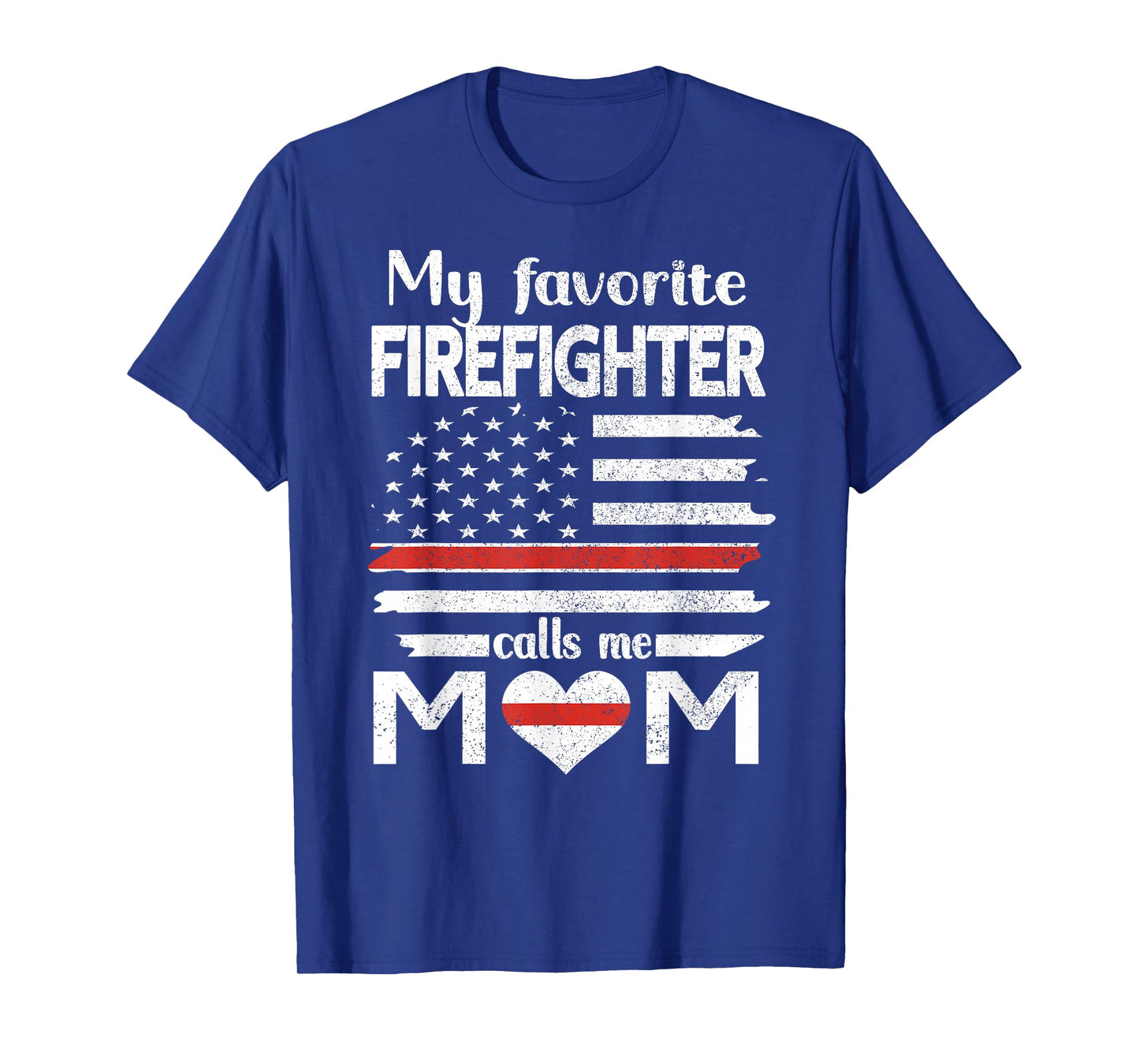 My Favorite Firefighter Calls Me Mom Thin Red Line Fire Mom T-Shirt