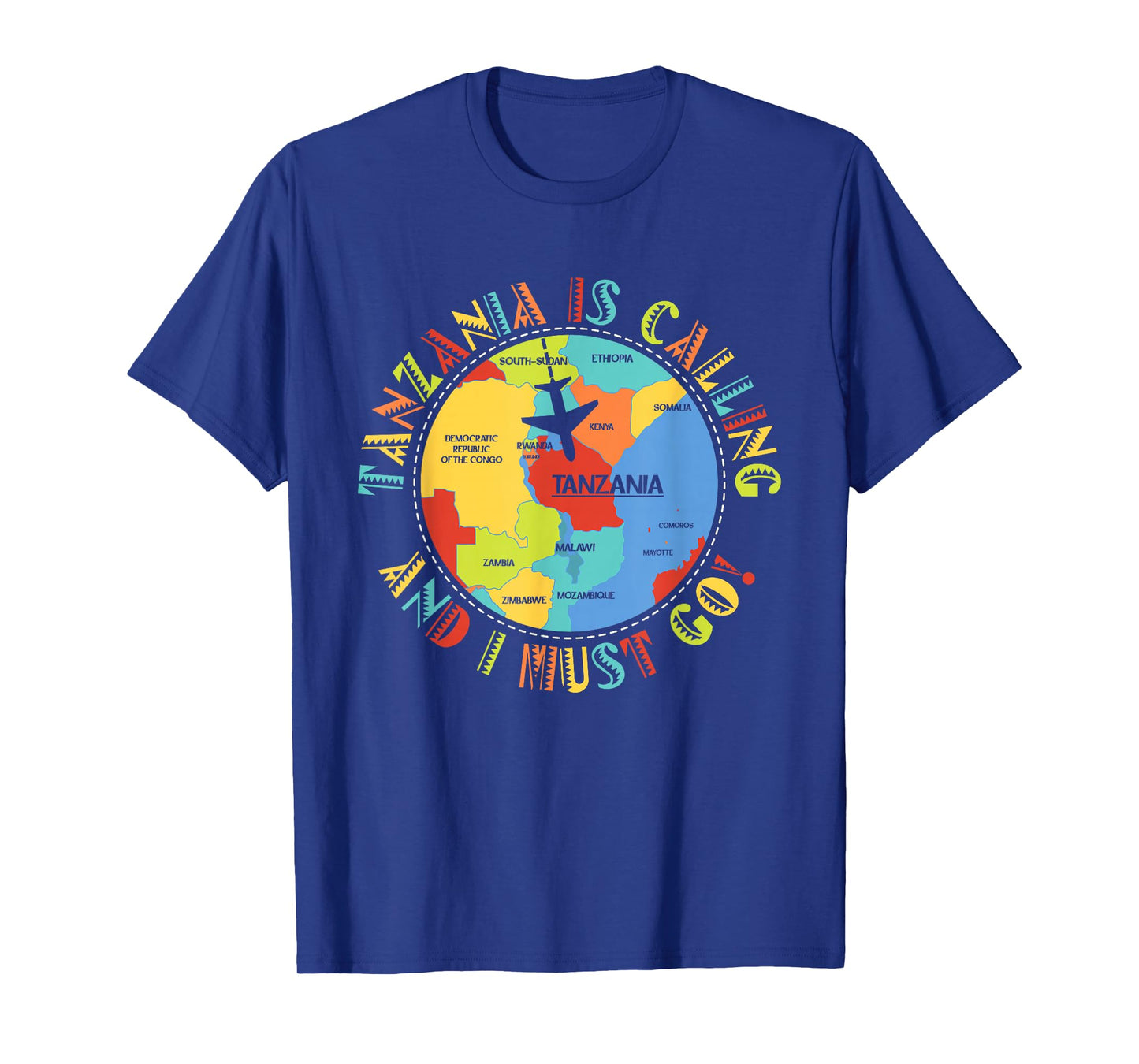 East Africa - Tanzania Is Calling And I Must Go - Tanzania T-Shirt