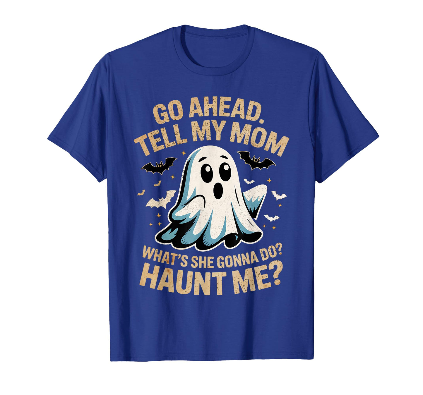 Go Ahead Tell Mom Funny Ghost Halloween Costume Quote Tee T-Shirt