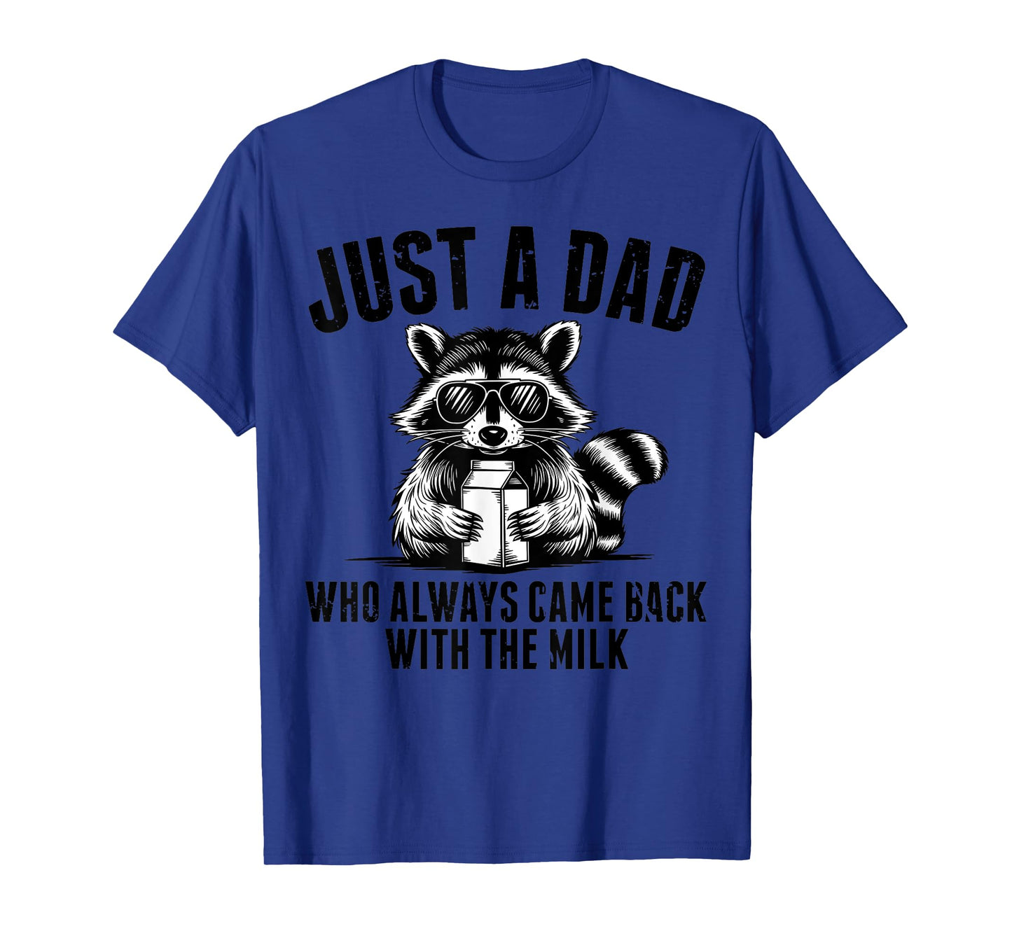 Just a dad who always came back with the milk father's day T-Shirt