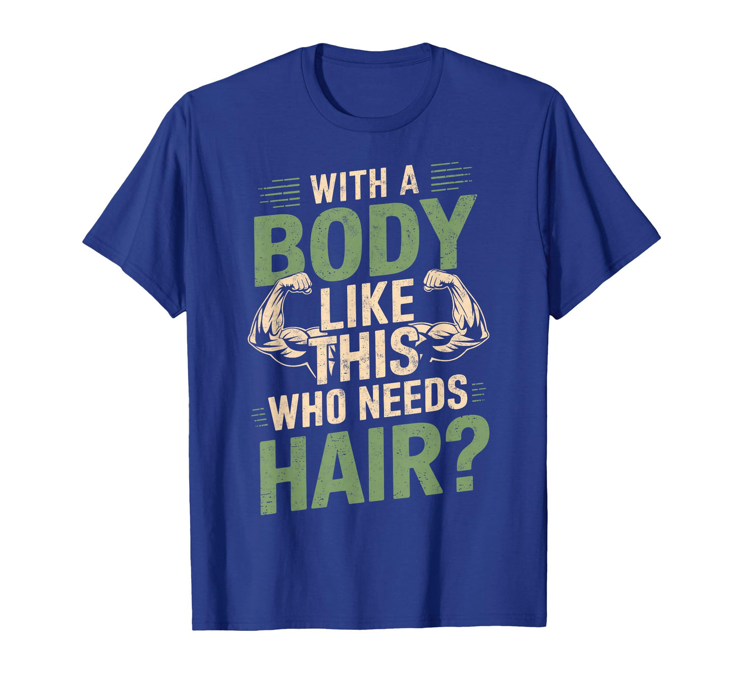 With a Body Like This Who Needs Hair Funny Gym Humor Workout T-Shirt