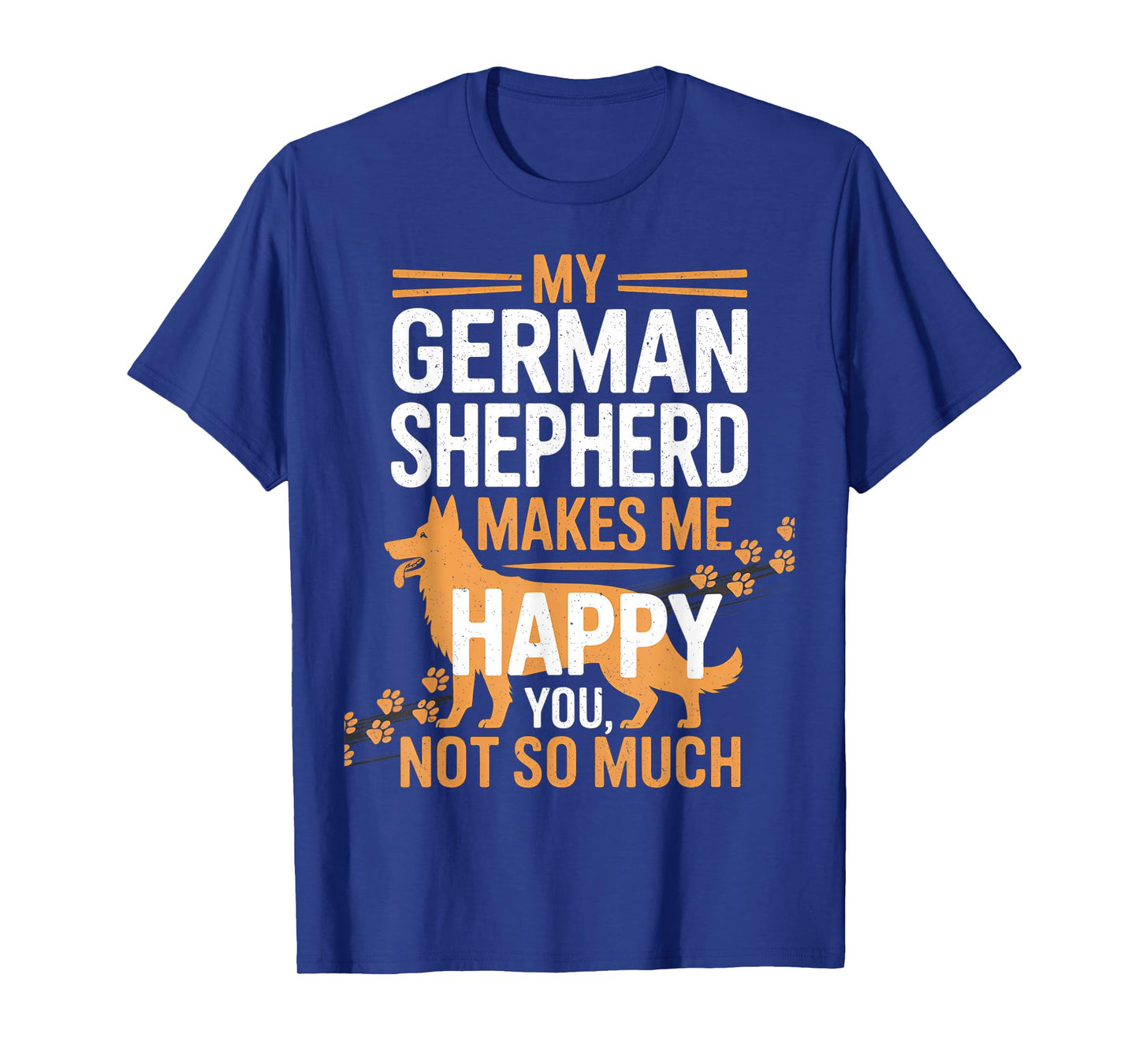 My German Shepherd Makes Me Happy - Dog Owner Pet Lover T-Shirt