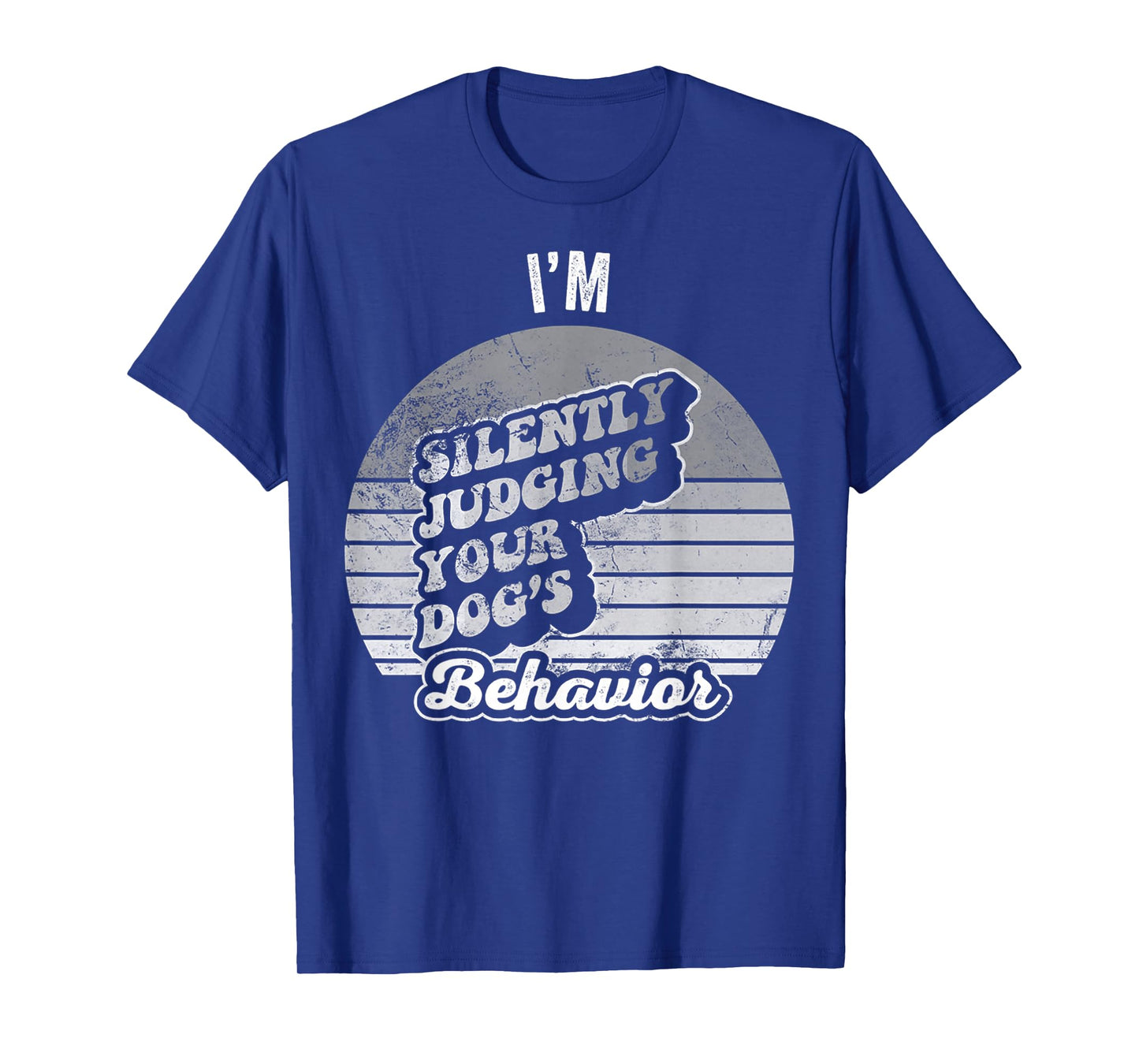 Judging Your Dog's Behavior Humor Fun T-Shirt
