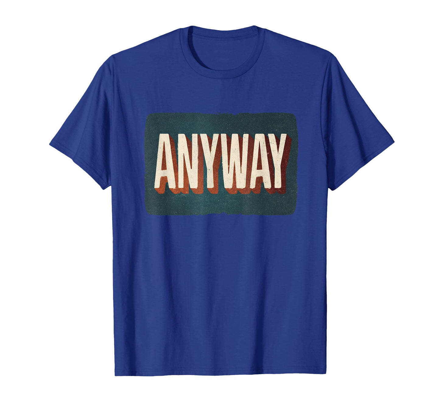 Cool Statement Costume with Anyway for Man and Woman T-Shirt