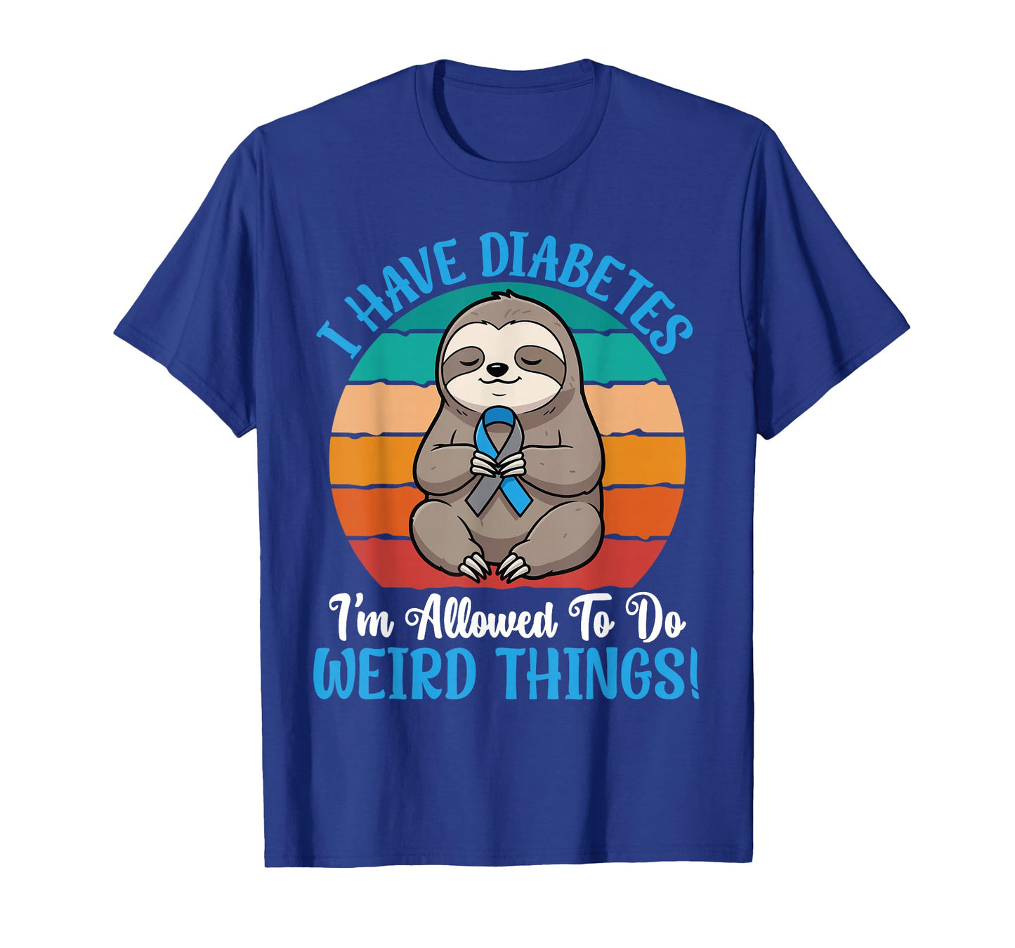 I Have Diabetes I’m Allowed to Do Weird Things Cute Sloth T-Shirt