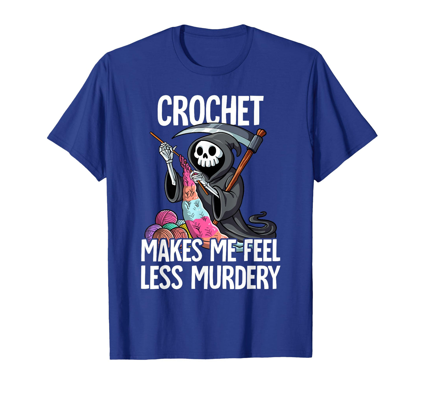 Crochet Makes Me Feel Less Murdery T-Shirt