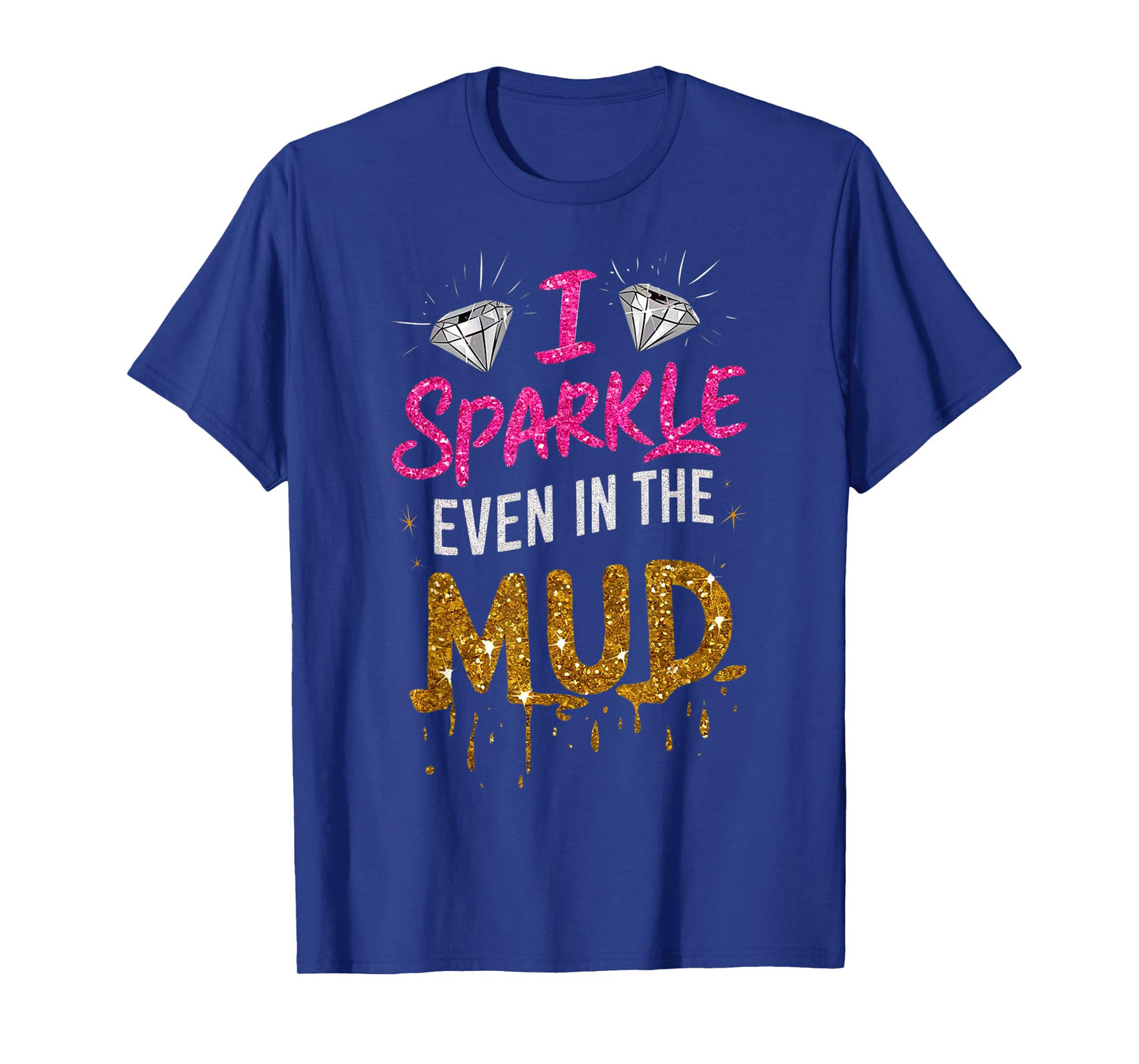 Woman I Sparkle Even in Mud Run Team Mudding Princess Girls T-Shirt