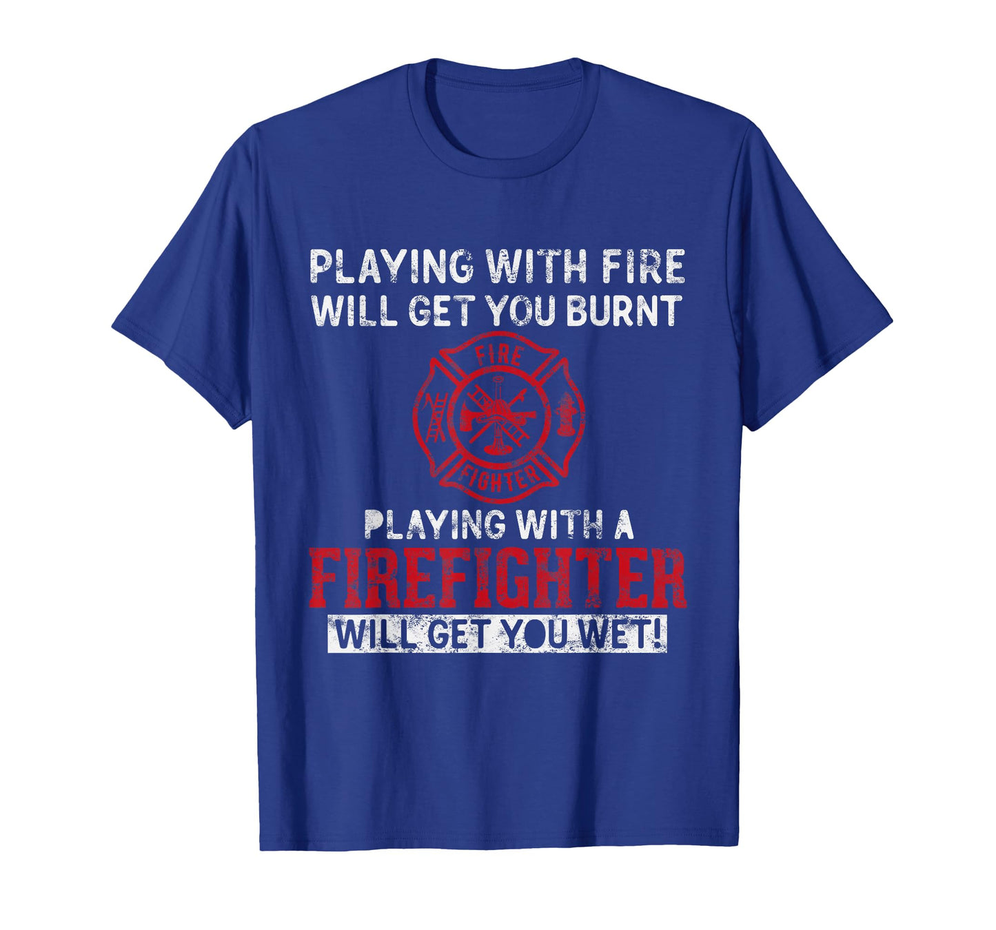 Playing with a Firefighter Will get You Wet Gift for Fireman T-Shirt Small