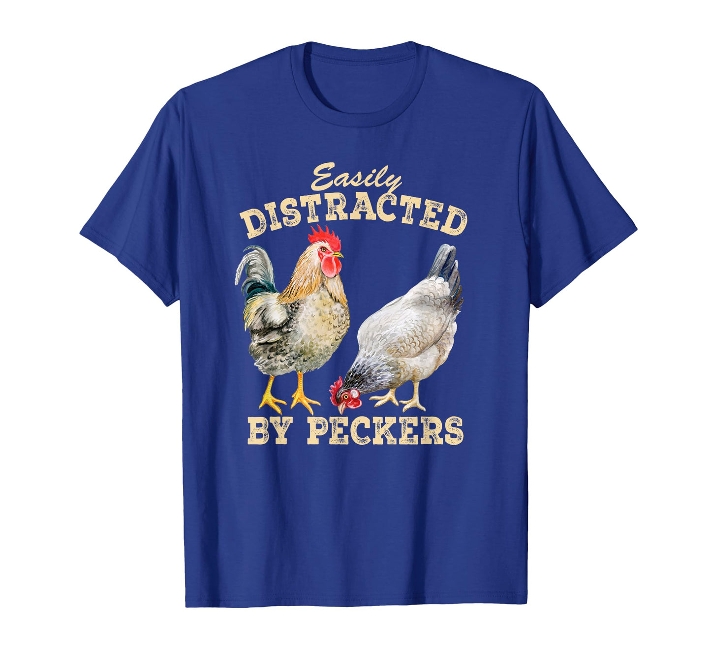 Easily Distracted By Peckers Funny Chicken Farmer T-Shirt