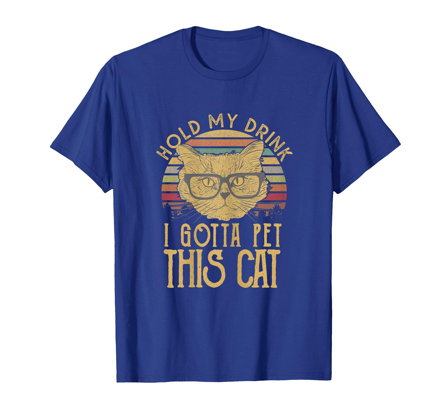 Hold My Drink I Gotta Pet This Cat T-shirt Funny Humor Gift Women T-Shirt
