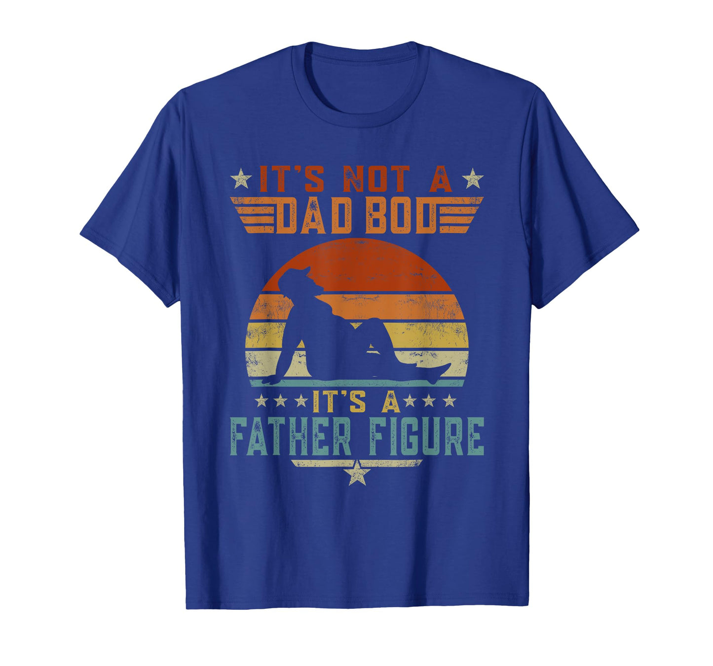It's Not A Dad Bod It's A Father Figure Retro Fathers Day T-Shirt