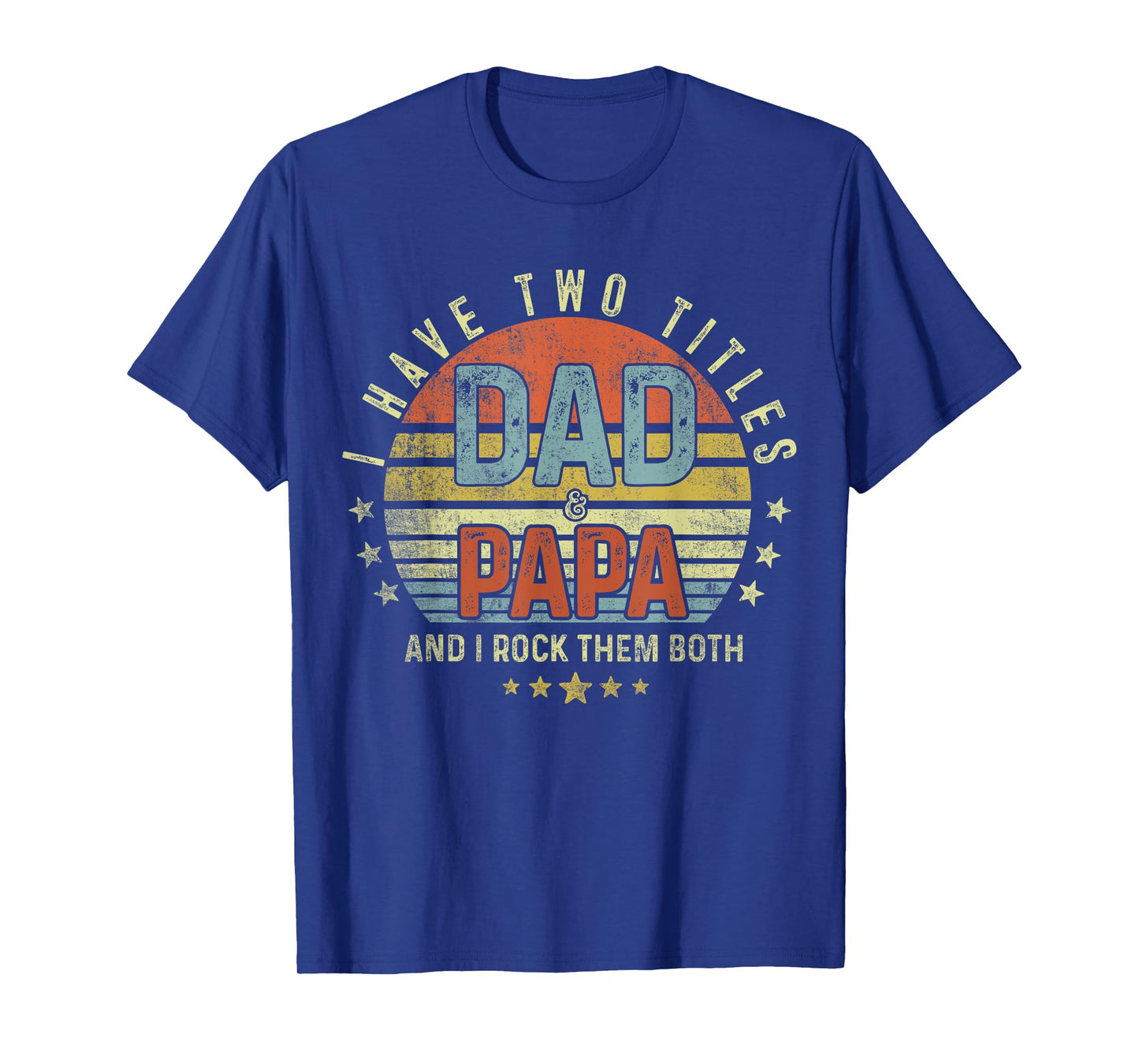 Mens Best Dad Papa Have Two Titles Dad and Papa Fathers Day T-Shirt