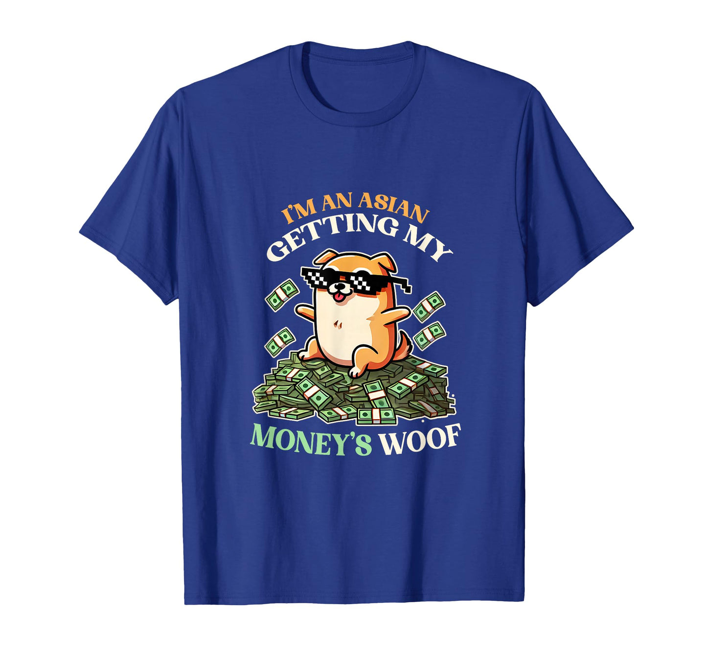 I'm an Asian Get My Money's Worth Moneys Woof Cute Dog Asian T-Shirt