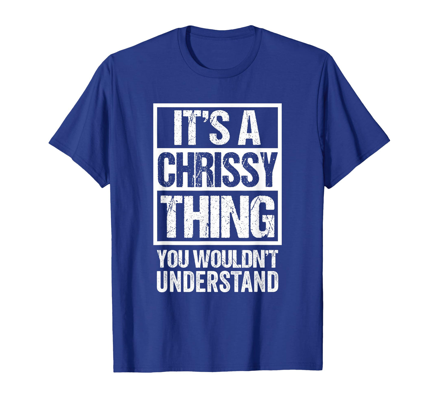 It's A Chrissy Thing You Wouldn't Understand T-Shirt