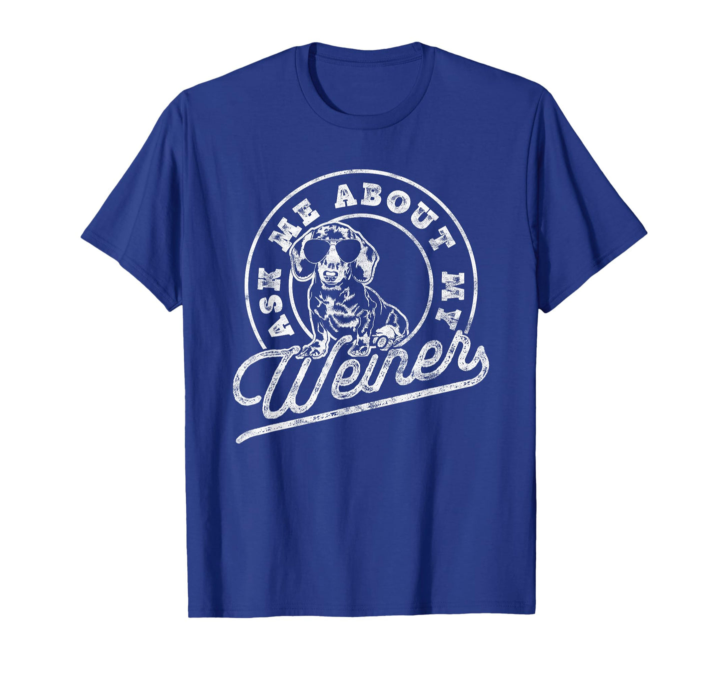 Ask Me About My Weiner Funny Dachshund Wiener Doxie Lover T-Shirt