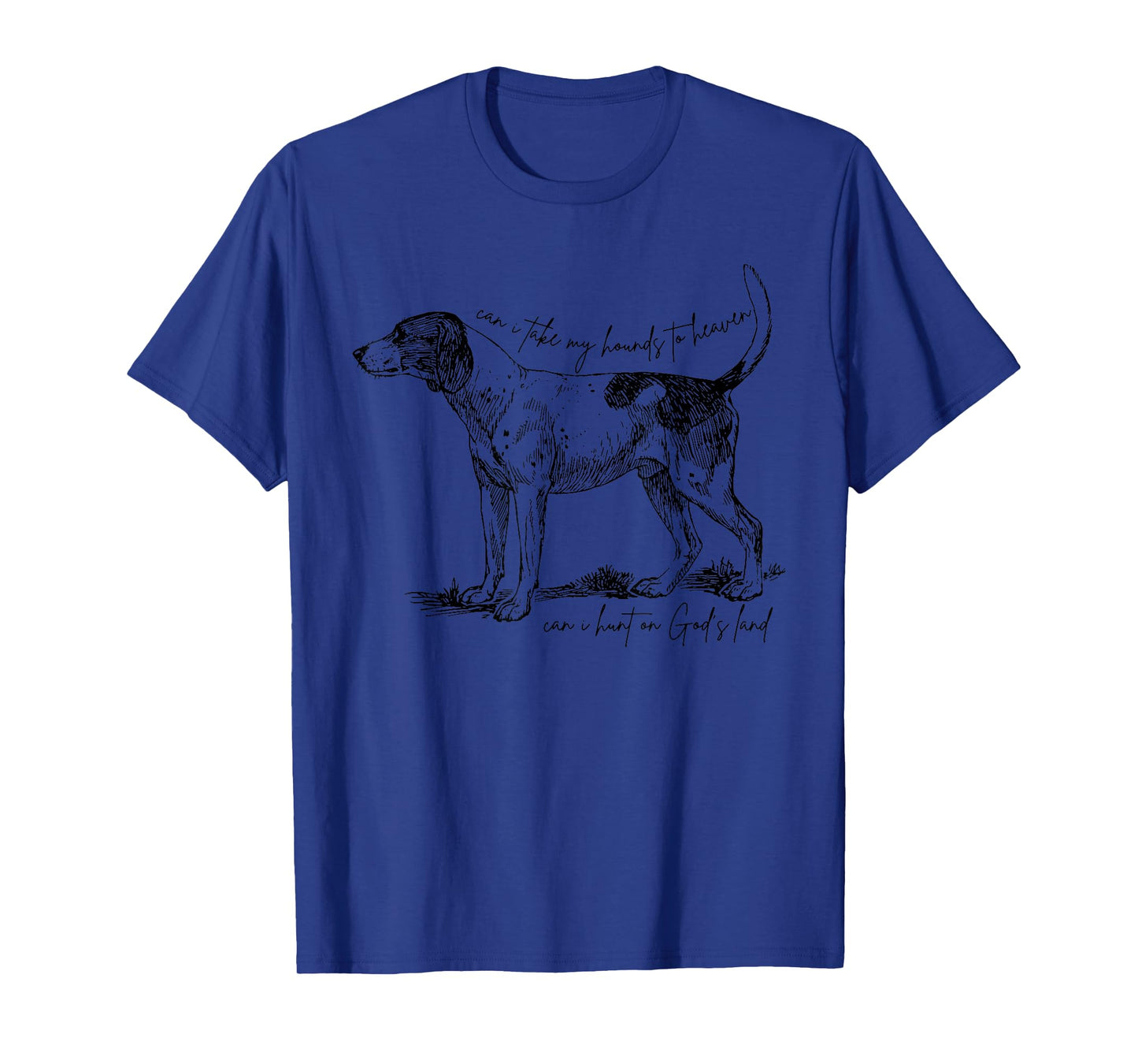Can I Take My Hounds To Heaven, Can I Heart on God's Land T-Shirt