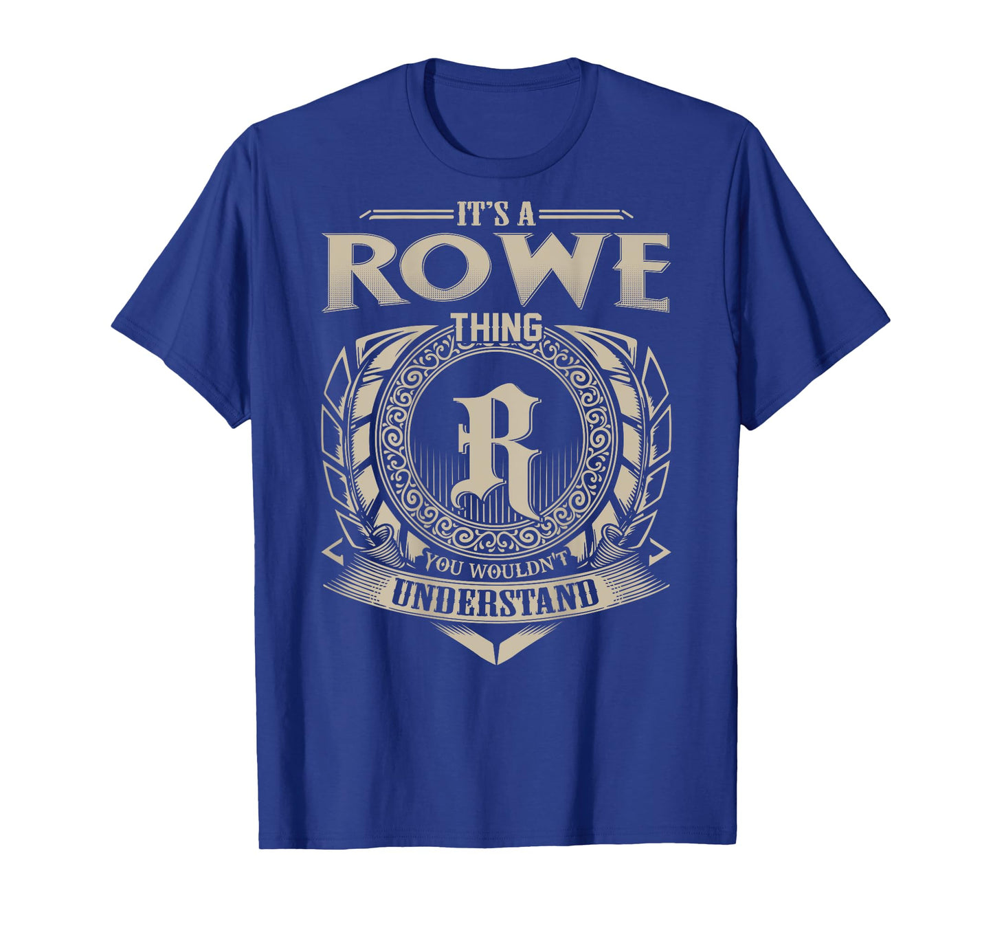 It's A ROWE Thing You Wouldn't Understand Family Name T-Shirt