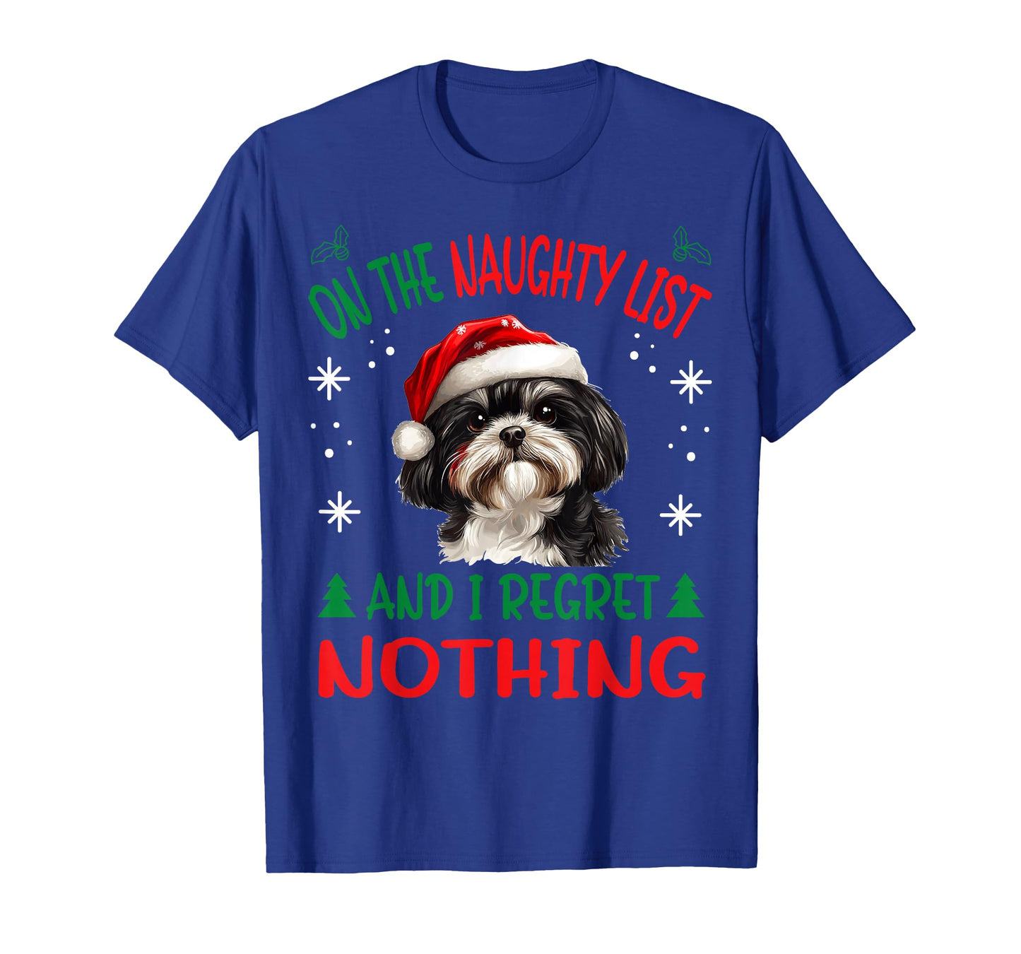 Cute Shih Tzu Dog Christmas On The Naughty List and I regret T-Shirt