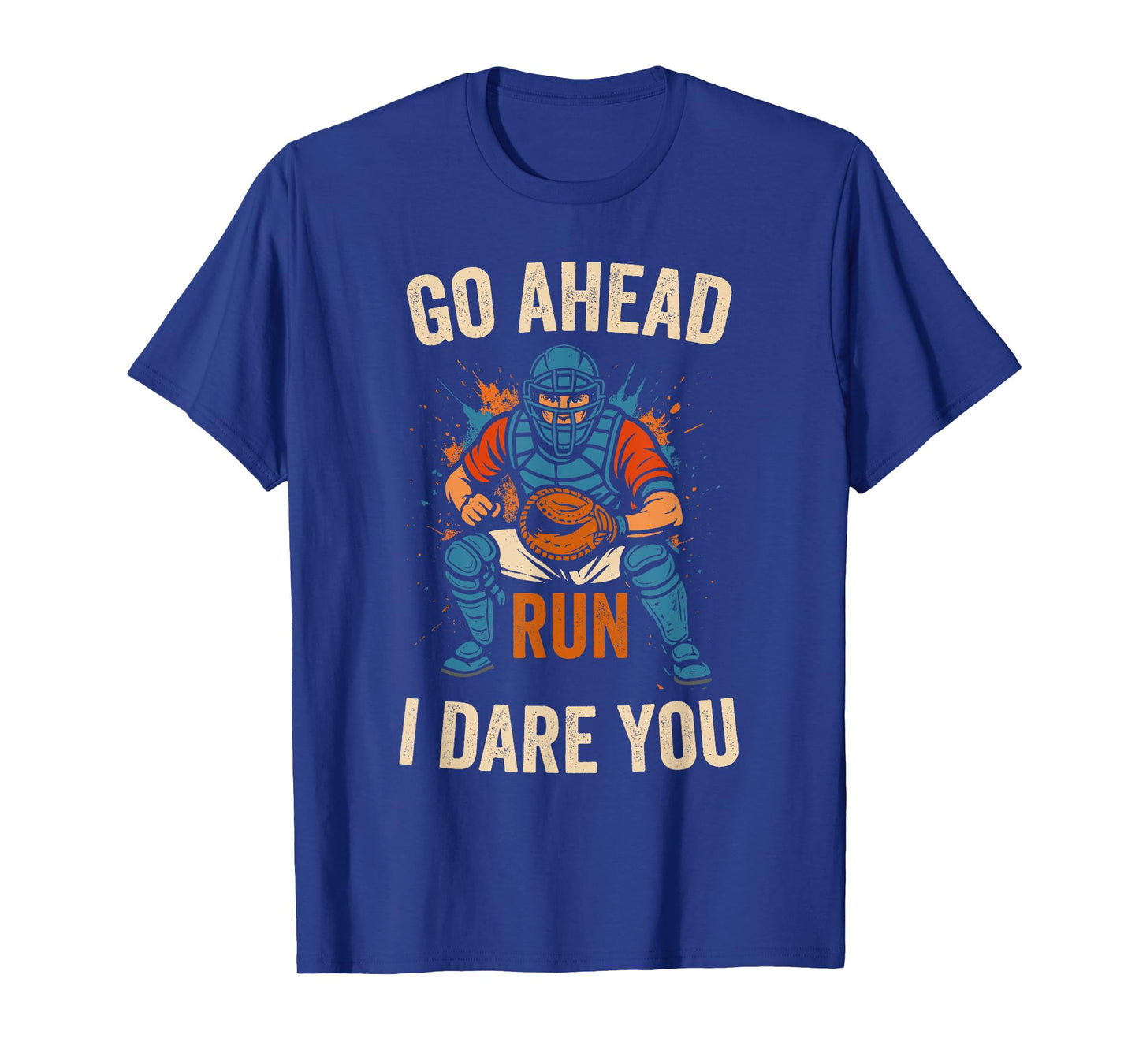 Go Ahead Run I Dare You Funy Baseball Catcher T-Shirt