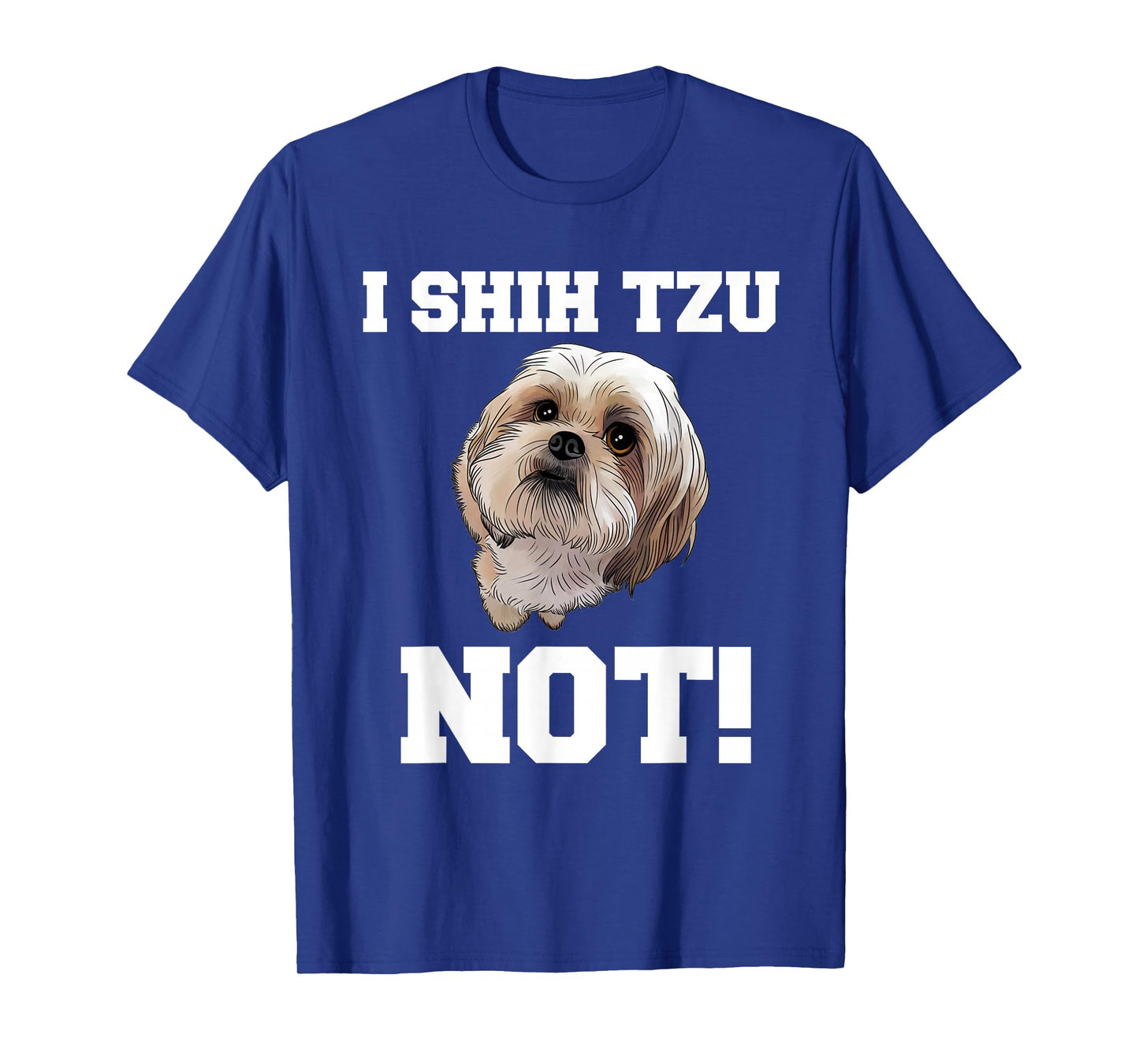 Funny Dog T Shirt I Shih TZU NOT Dog Puppy Shirt T-Shirt