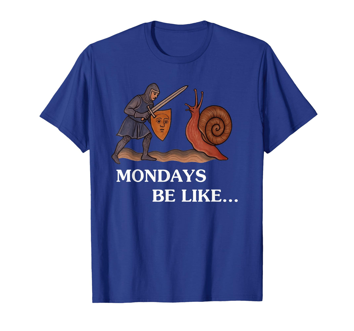 Mondays Be Like... T-Shirt