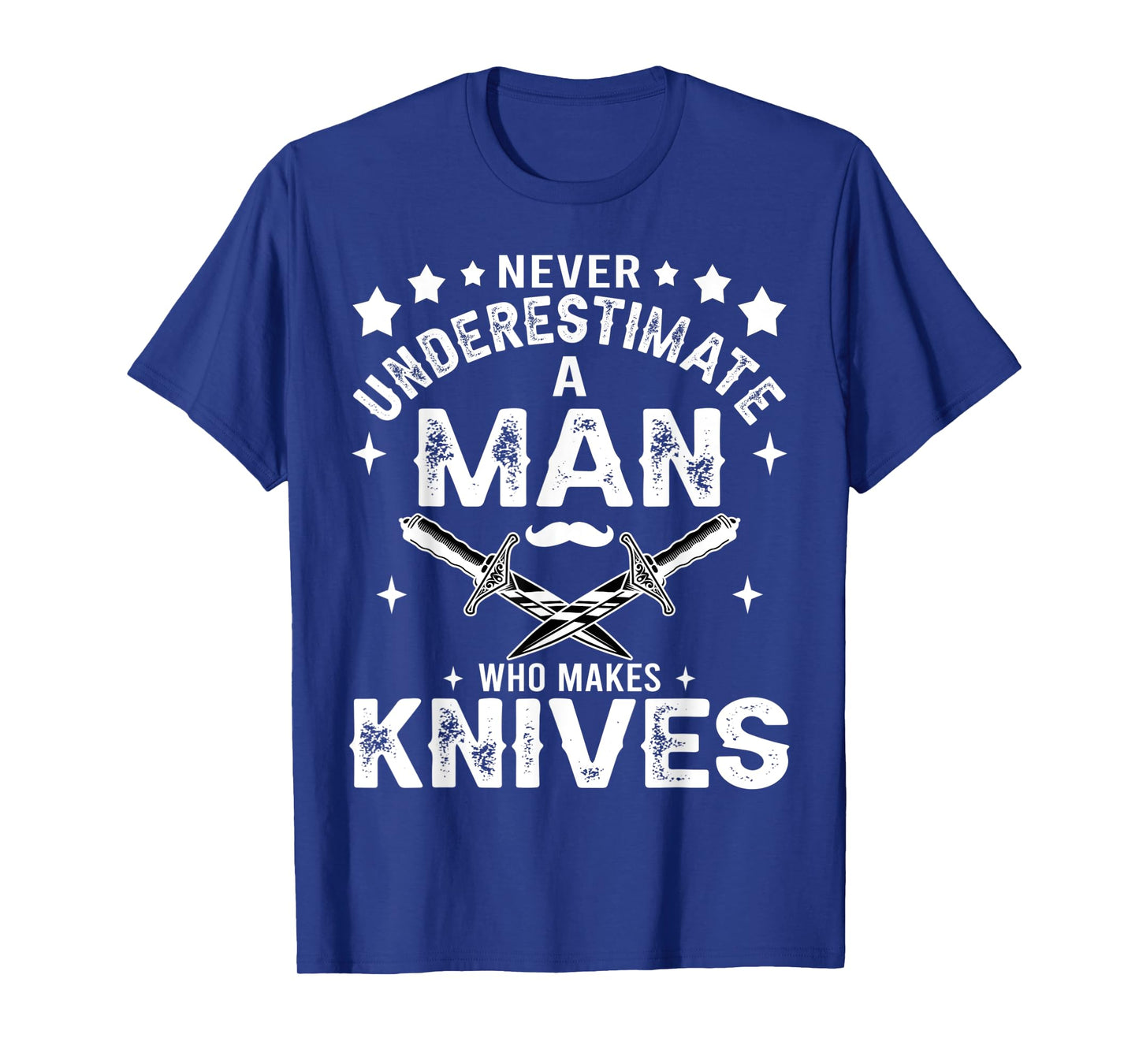 Mens Never Underestimate A Man Who Makes Knives Gift Knife Making T-Shirt