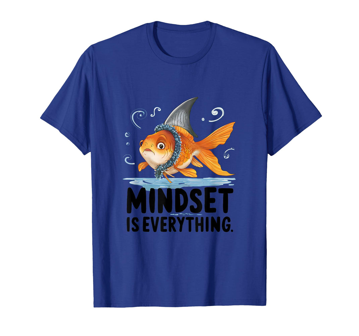 Everything Is Mindset Shark Fin Goldfish T-Shirt