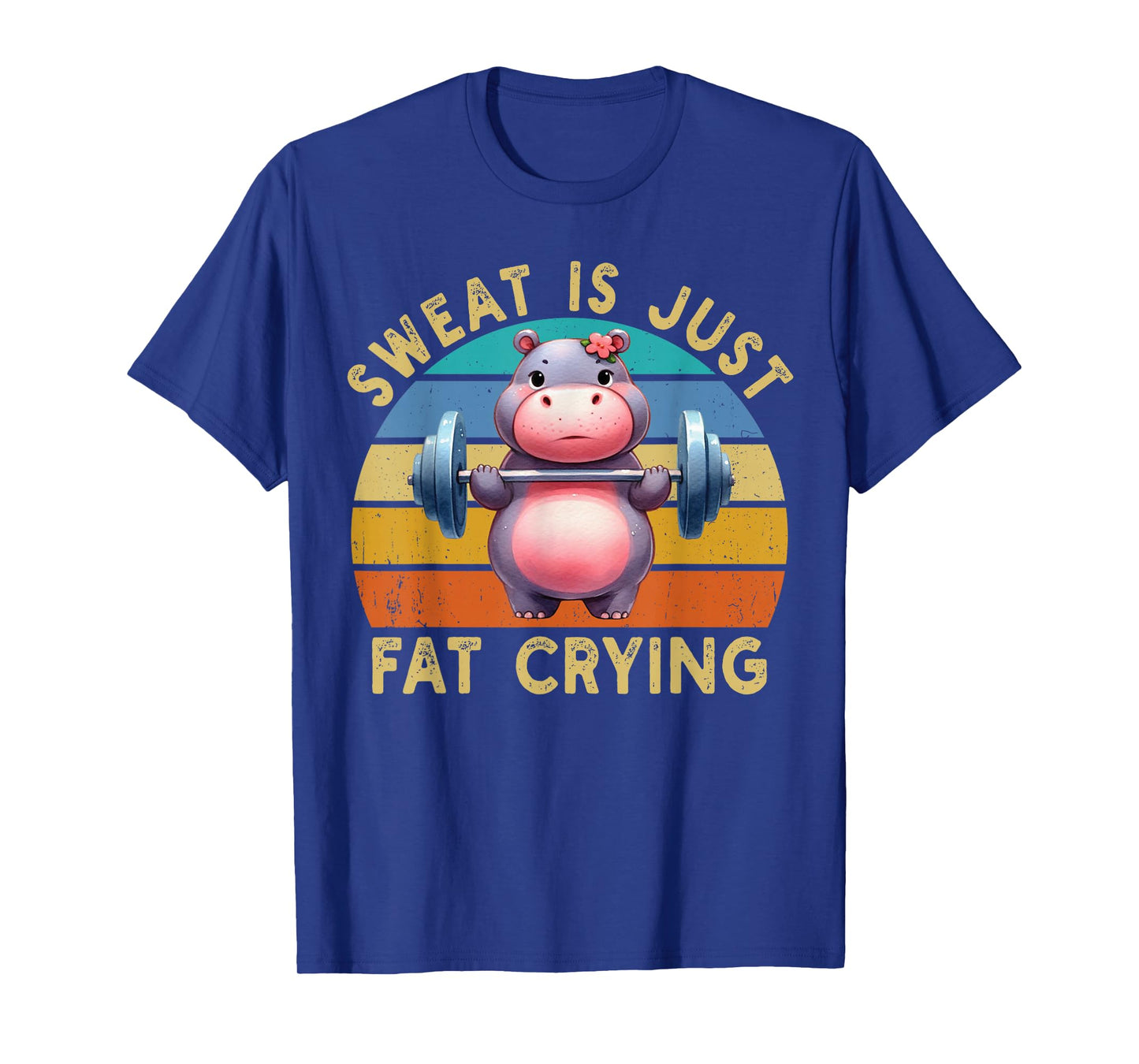 Hippo Sweat Is Just Fat Crying Workout Gym Fitness Funny T-Shirt