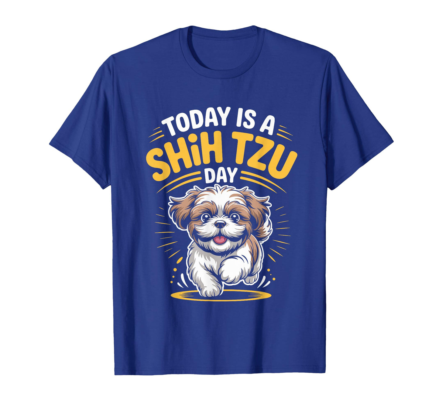 Today is A Shih Tzu Day Funny Toy Pet Small Breed Dog Lover T-Shirt