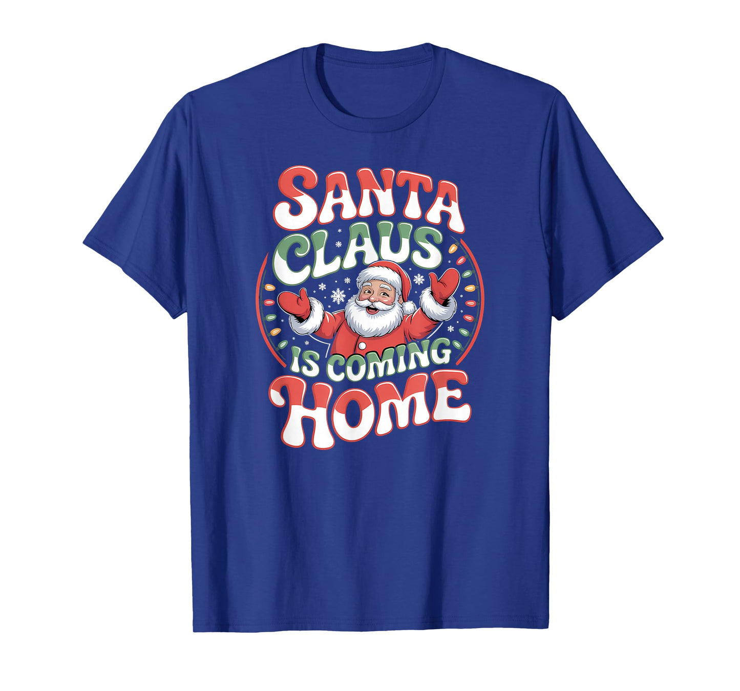 Santa Claus is Coming Home – Funny Christmas Holiday T-Shirt