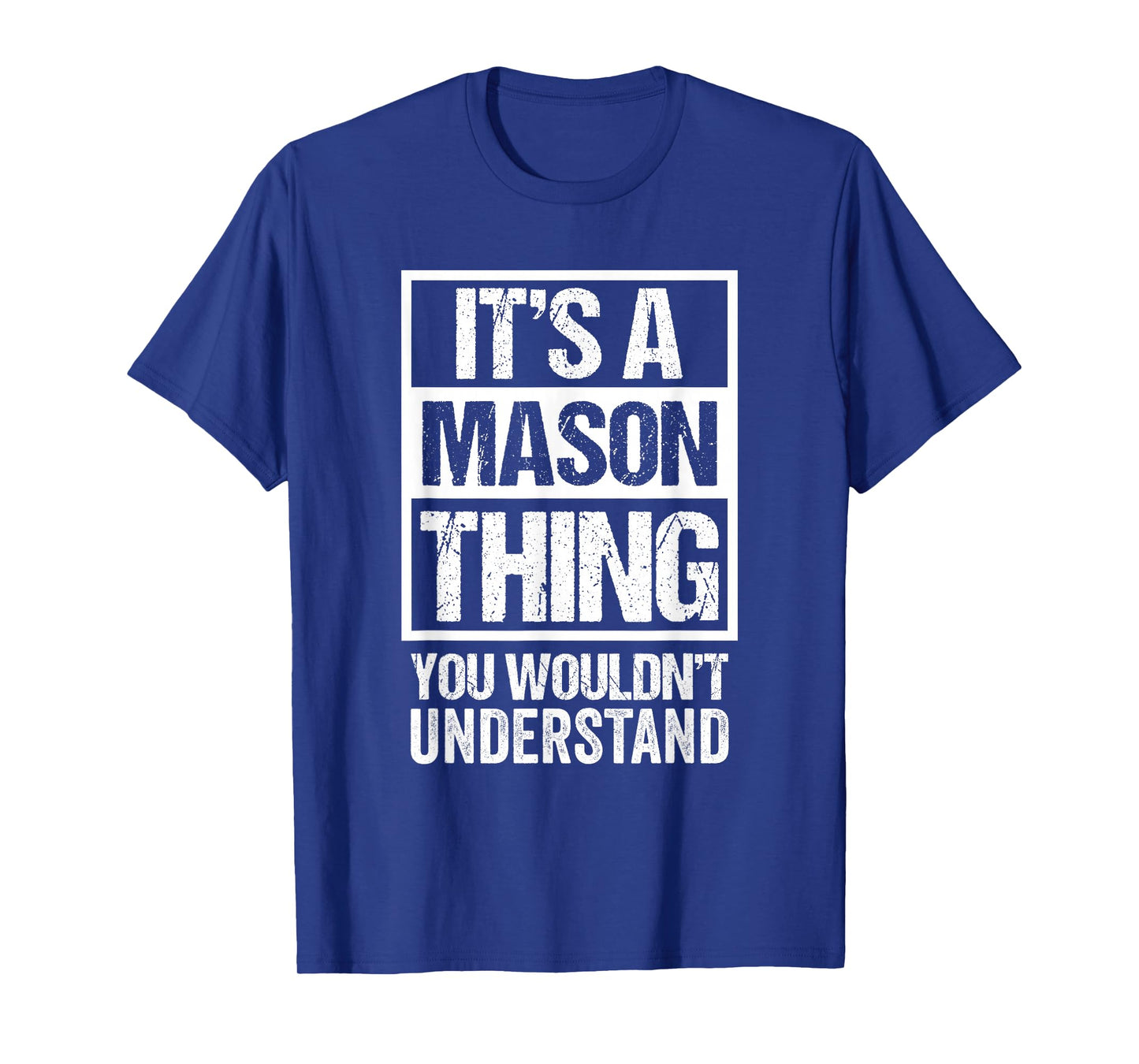 It's A Mason Thing You Wouldn't Understand T-Shirt