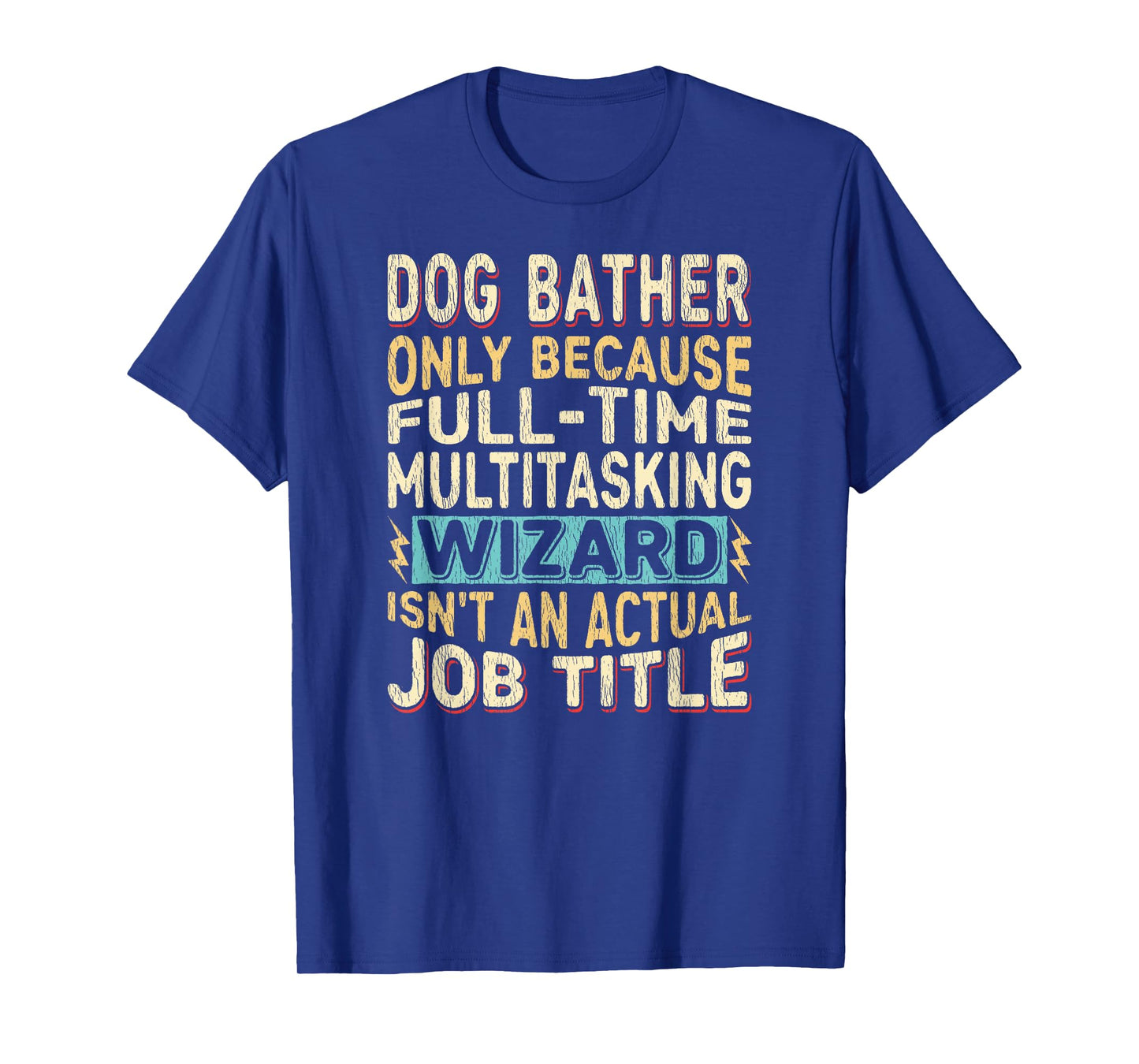 Wizard Job Title Quote - Funny Dog Bather T-Shirt