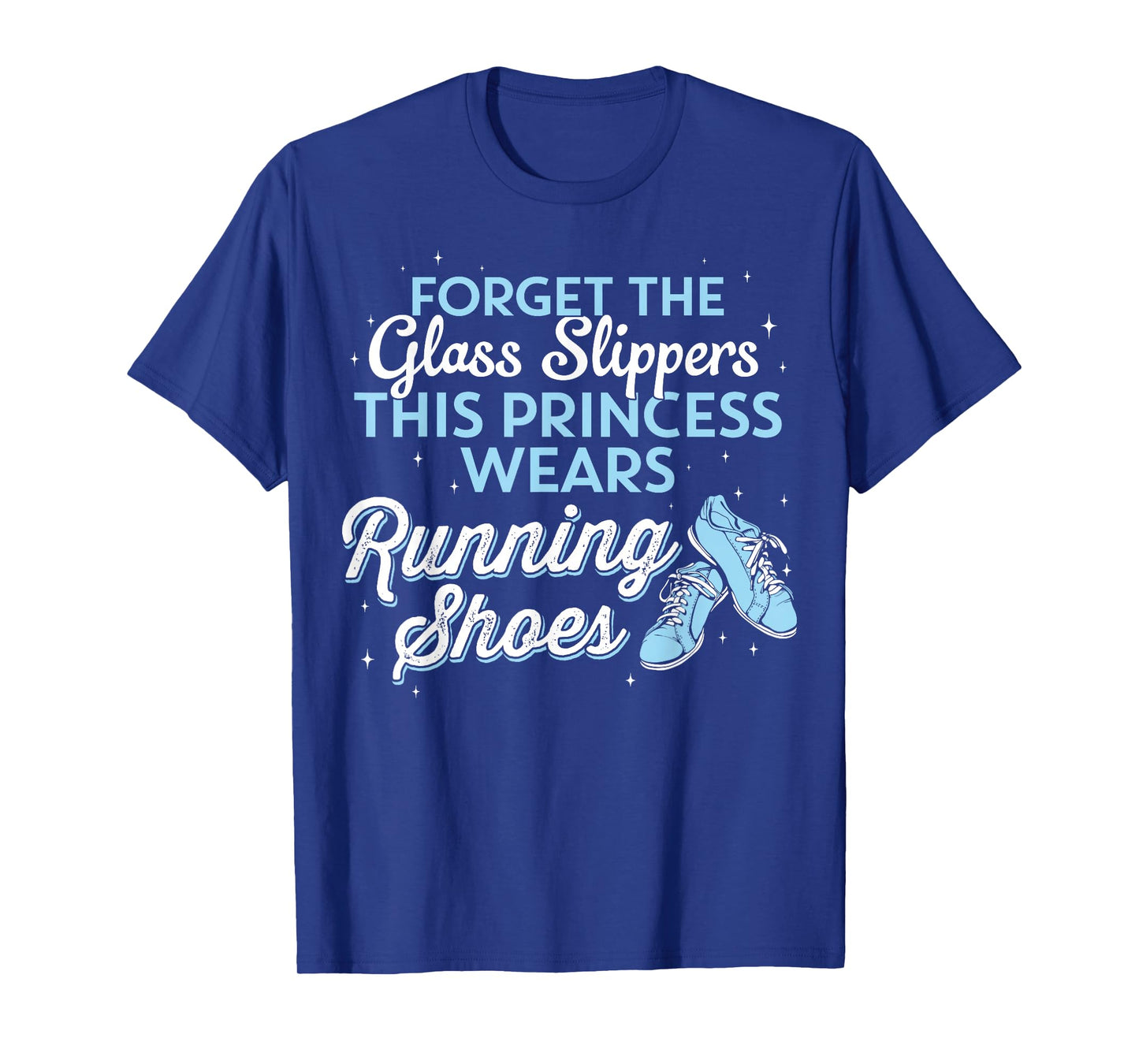 Forget Glass Slippers This Princess Wears Running Shoes T-Shirt