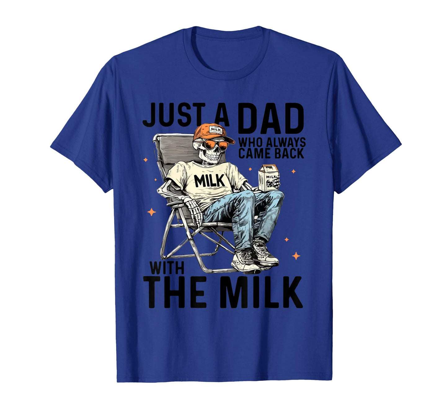 Just A Dad Who Always Came Back With The Milk, Dad Skeleton T-Shirt