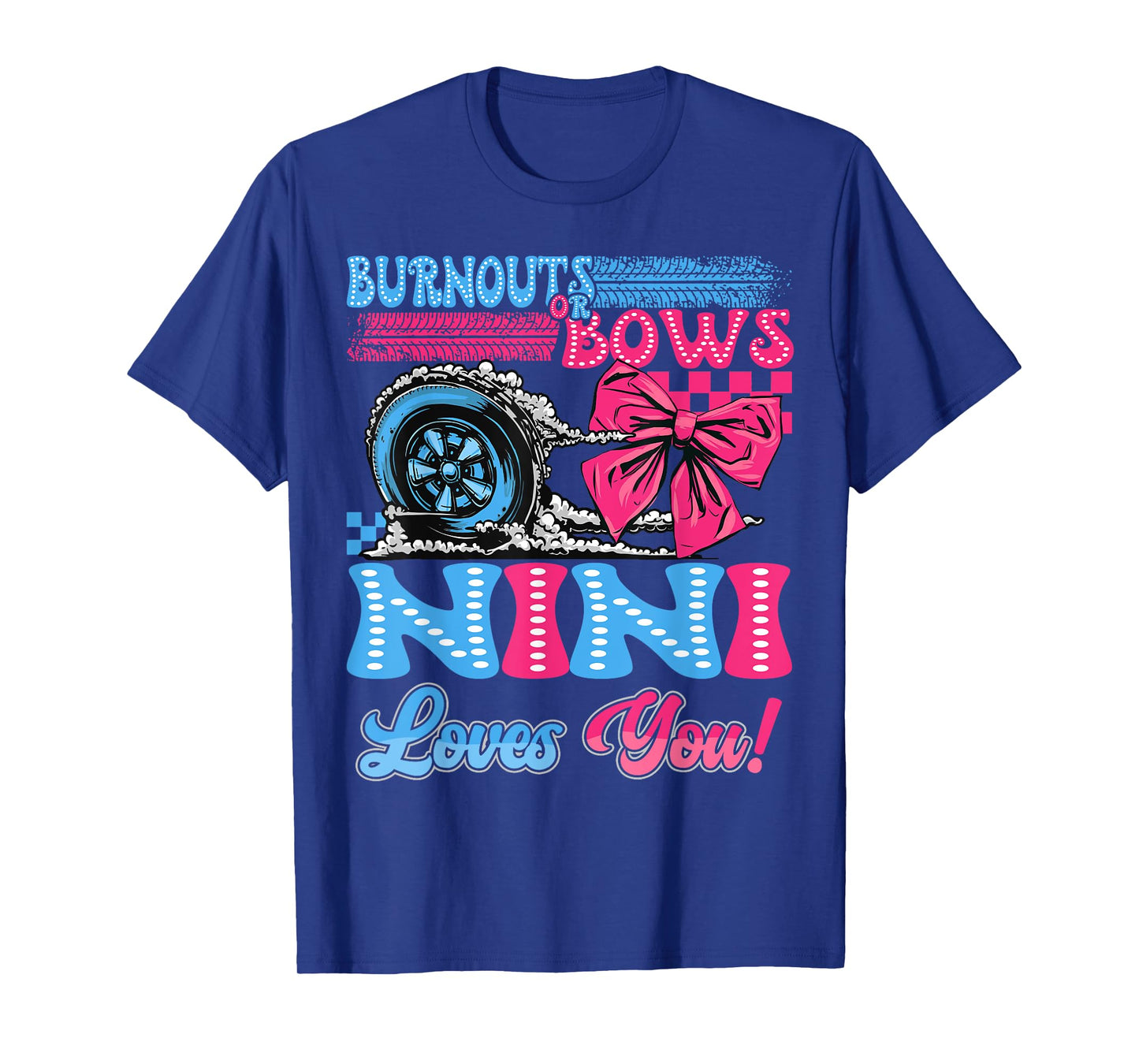 Burnouts or Bows Nini Loves You Gender Reveal Party T-Shirt
