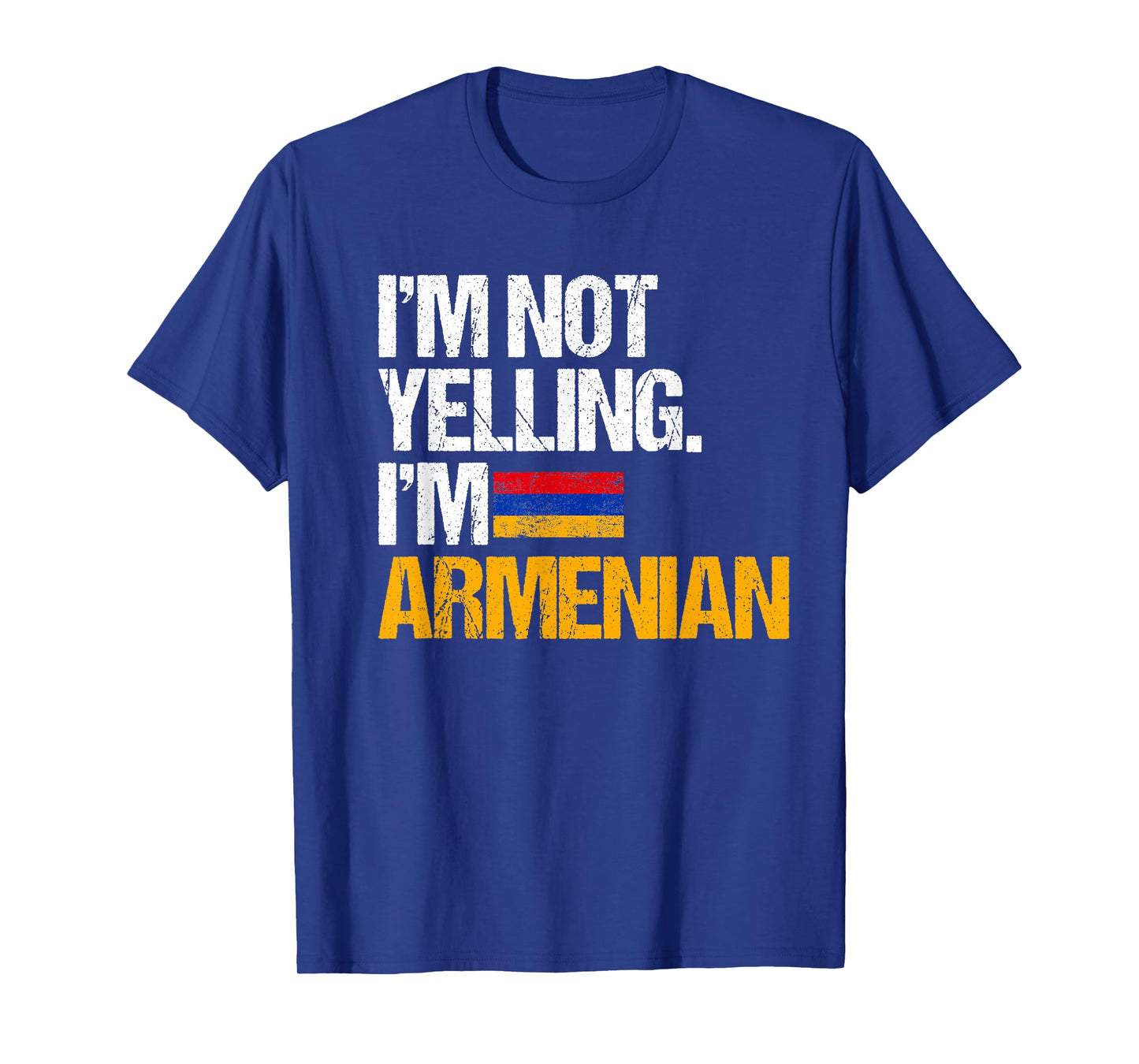 I'm Not Yelling Im Armenian T-Shirt T-Shirt