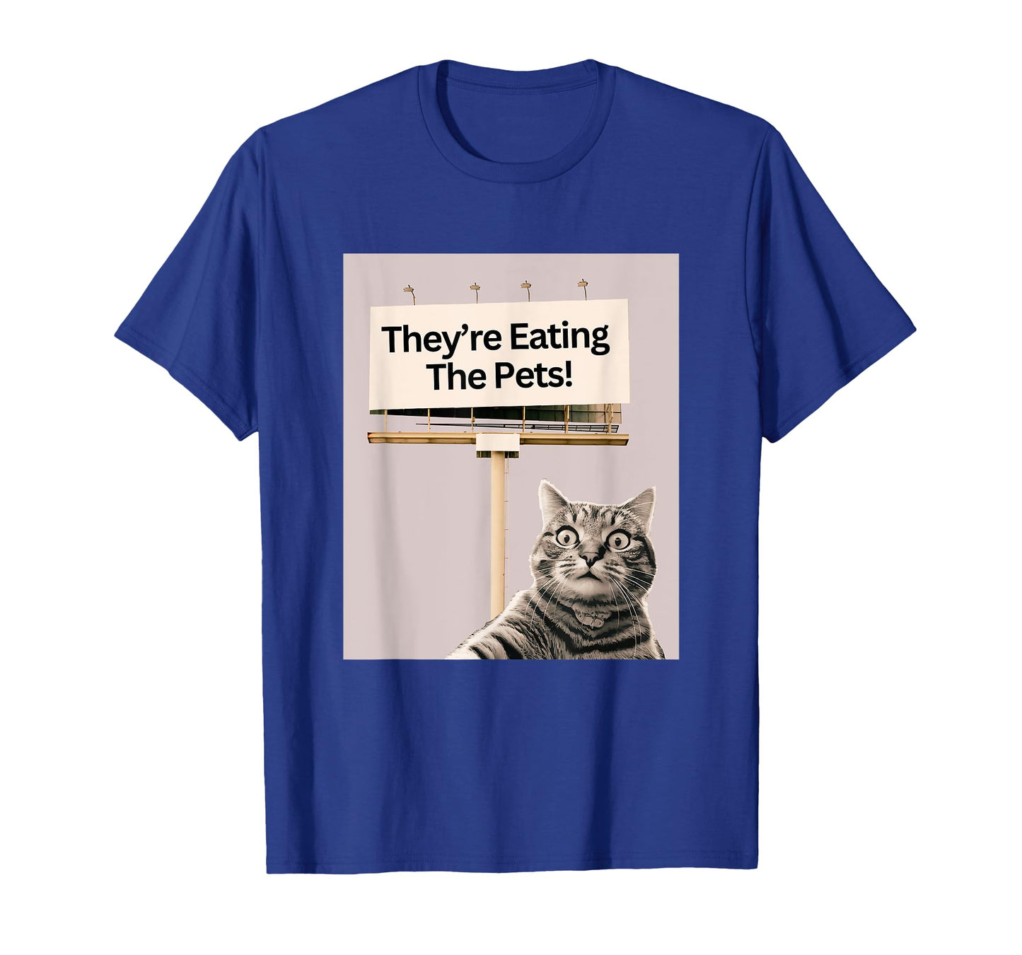 They're Eating The Pets / Dogs Cats T-Shirt