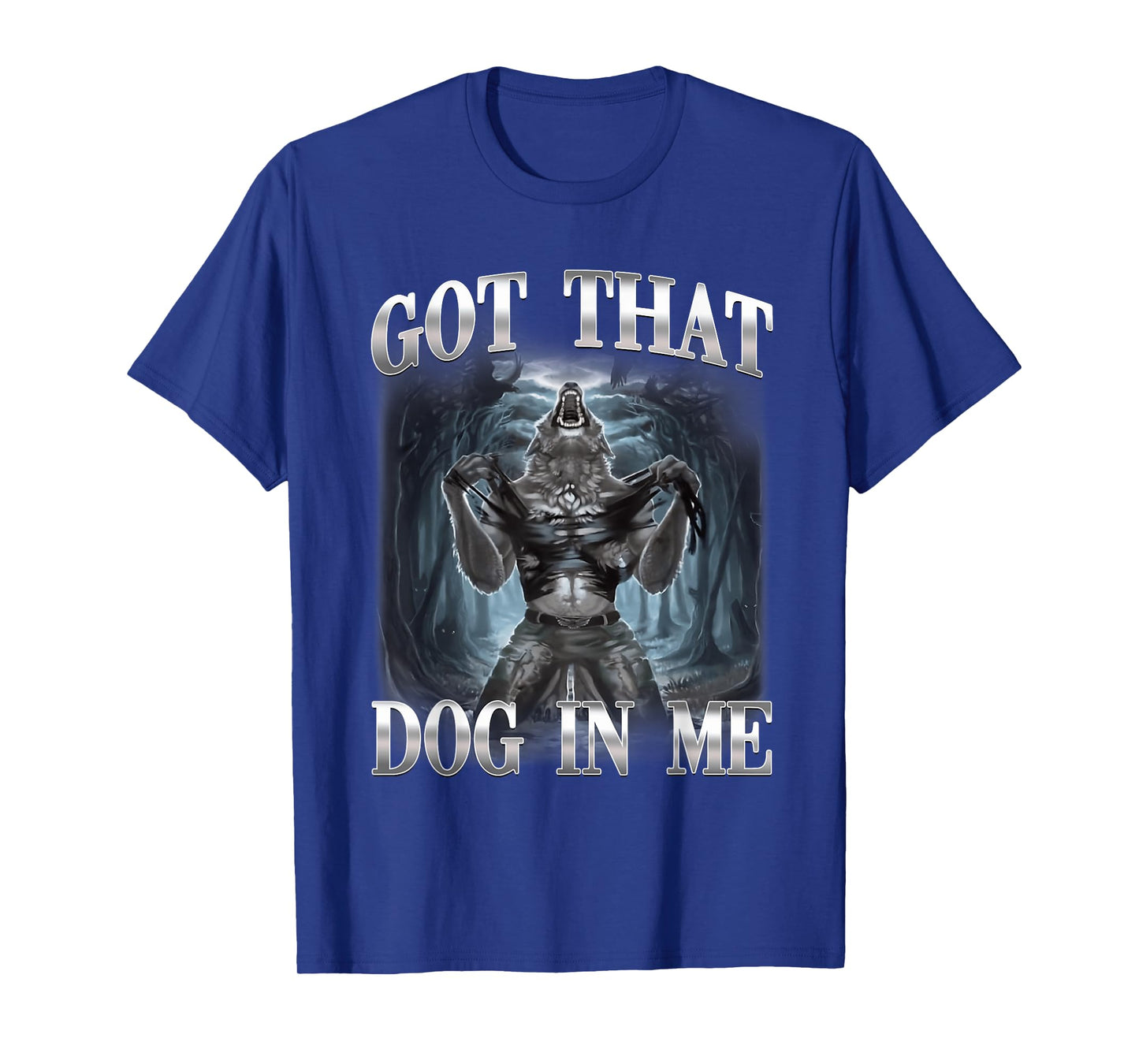 Got That Dog in Me Funny Alpha Wolf Ironic Meme Unhinged T-Shirt