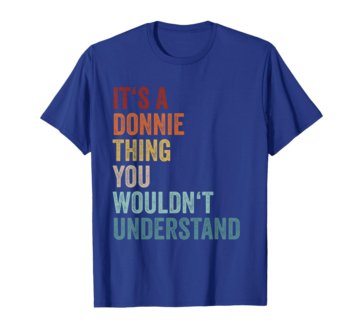 Its A Donnie Thing You Wouldnt Understand First Name Donnie T-Shirt