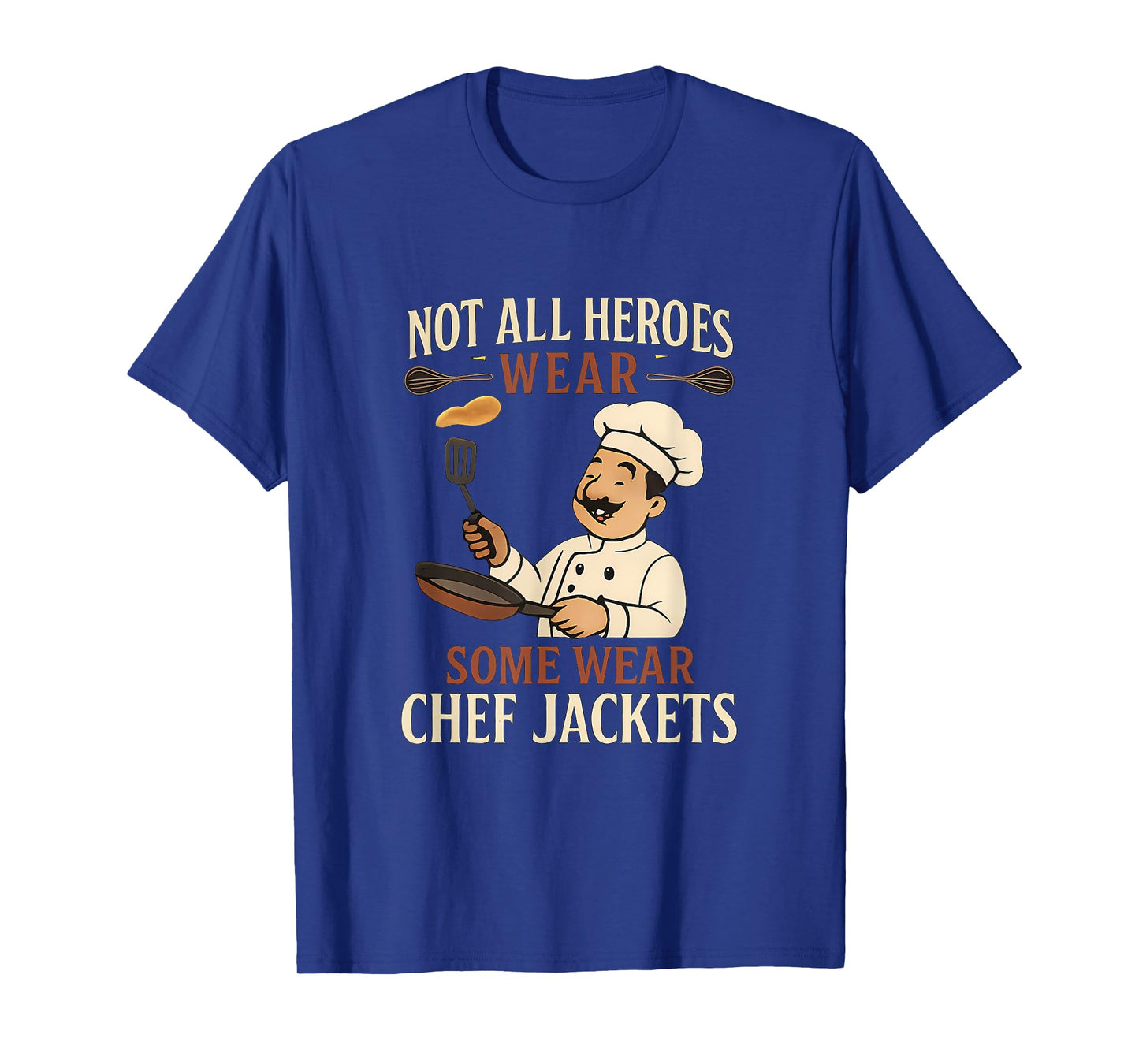 Not All Heroes Wear Chef Jackets Pancake Novelty T-Shirt