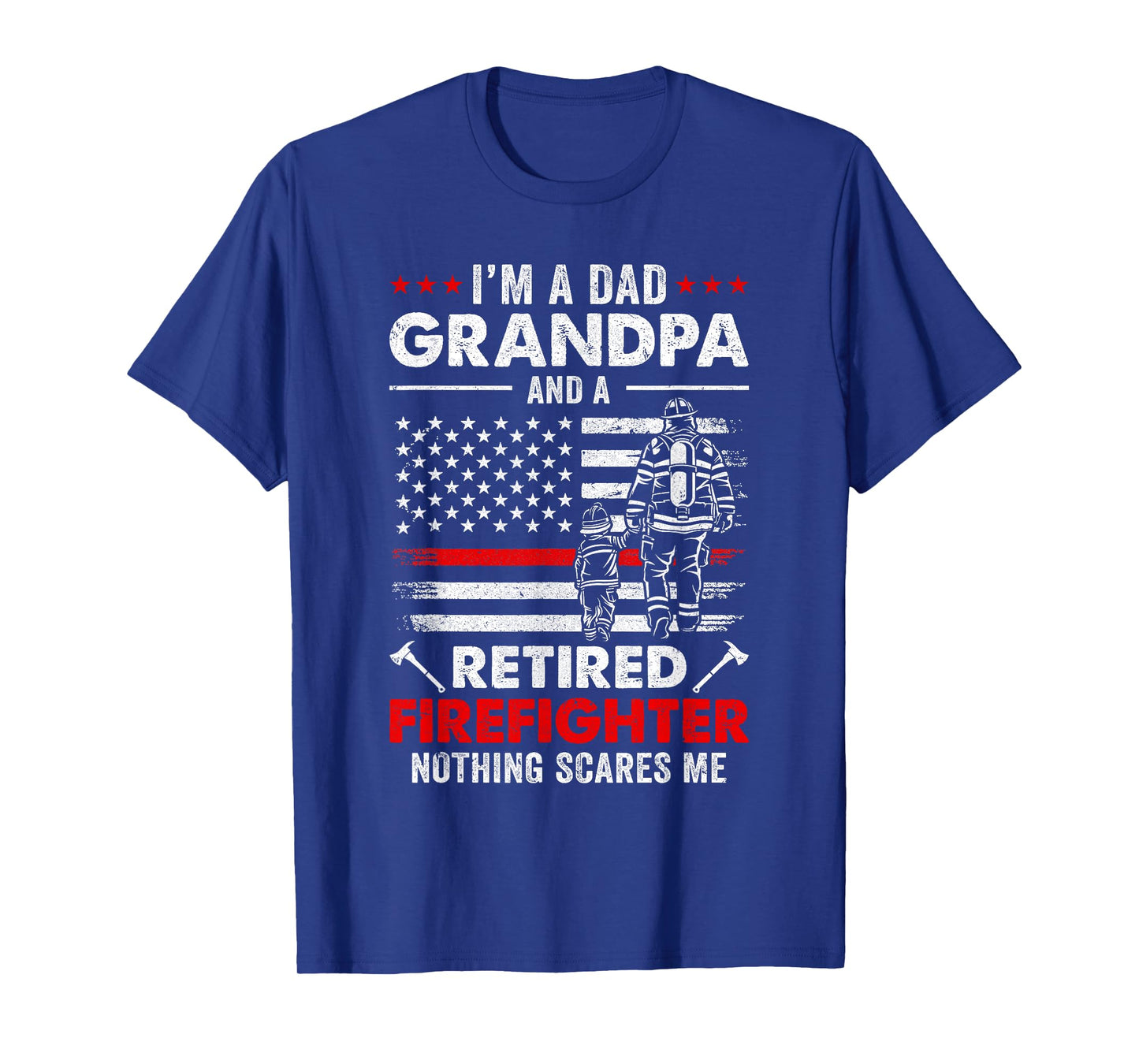 I'm A Dad Grandpa And A Retired Firefighter Father's Day T-Shirt