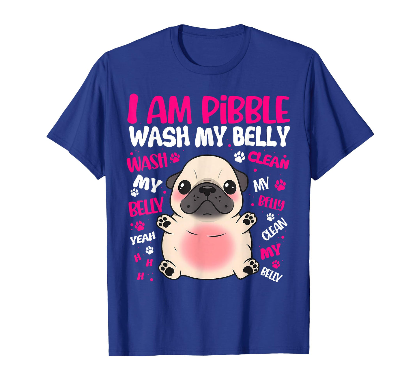 I Am Pibble Dog Puppy Wash Clean My Belly Funny Meme T-Shirt